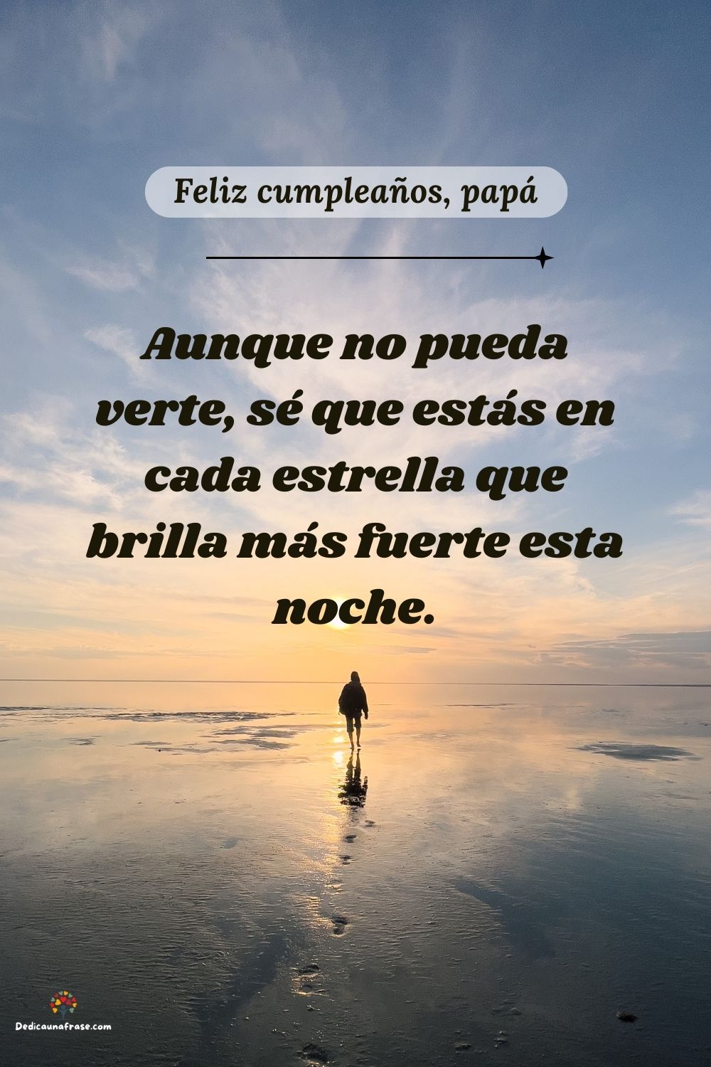 Aunque no pueda verte, sé que estás en cada estrella que brilla más fuerte esta noche.