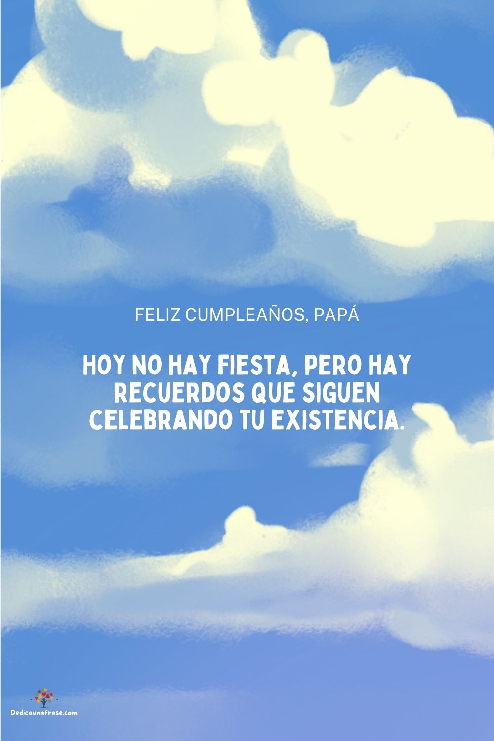 Hoy no hay fiesta, pero hay recuerdos que siguen celebrando tu existencia.