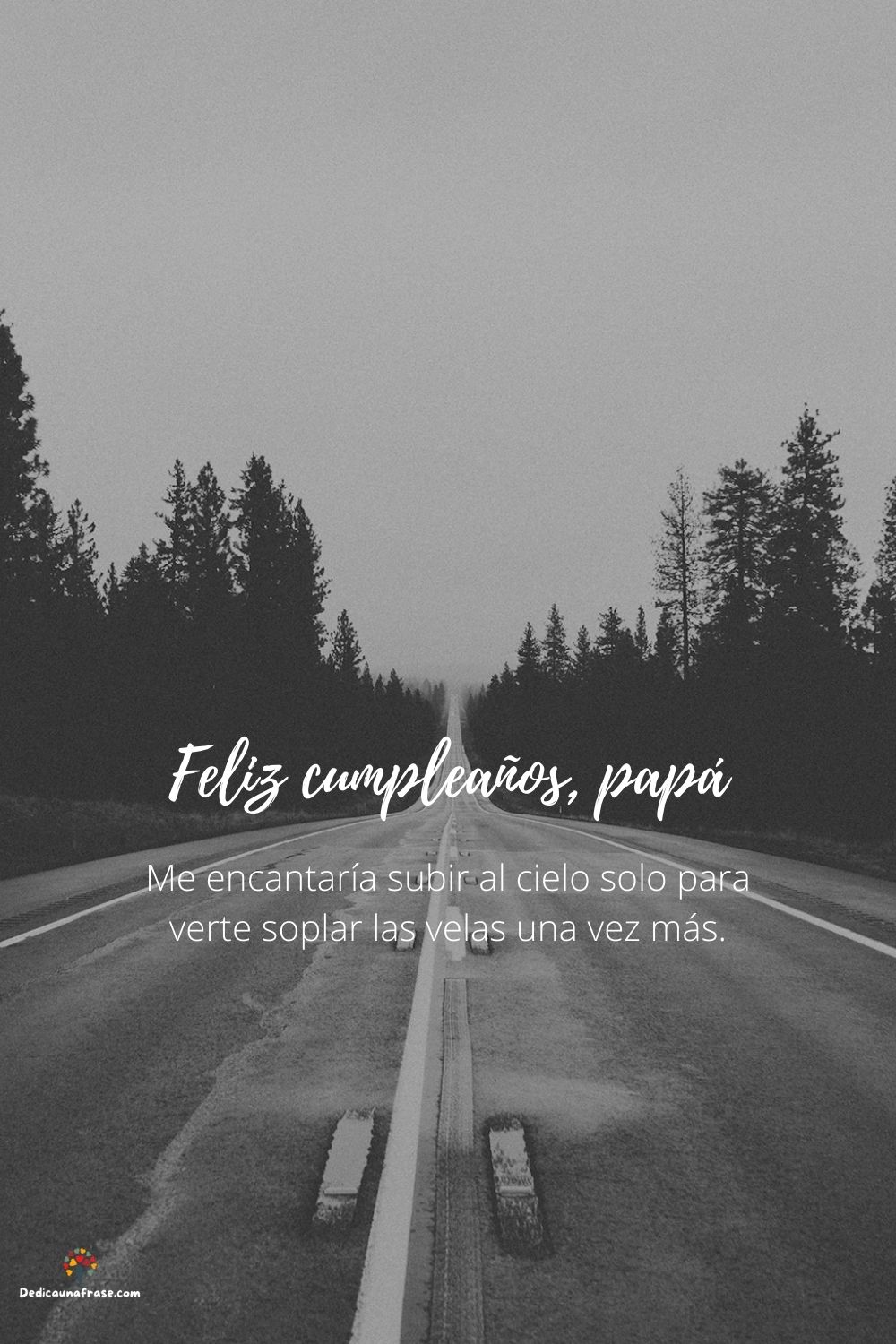 Me encantaría comprar un boleto solo de ida al cielo, para verte soplar las velas una vez