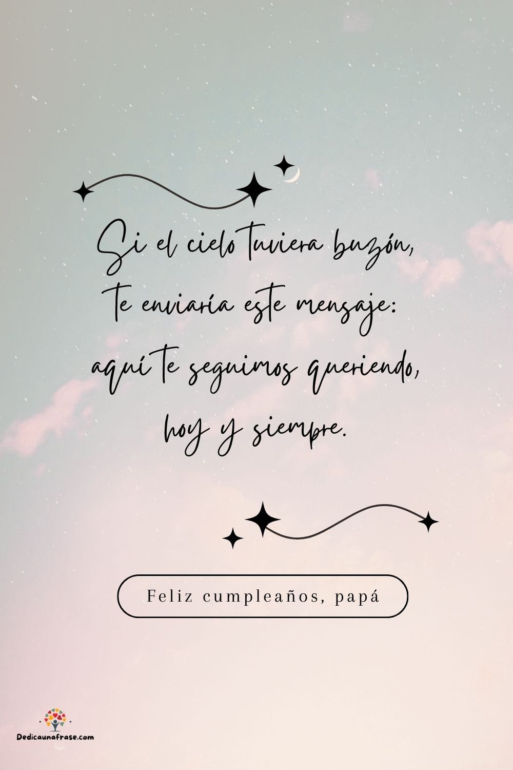 Si el cielo tuviera buzón, te enviaría este mensaje: aquí te seguimos queriendo, hoy y sie