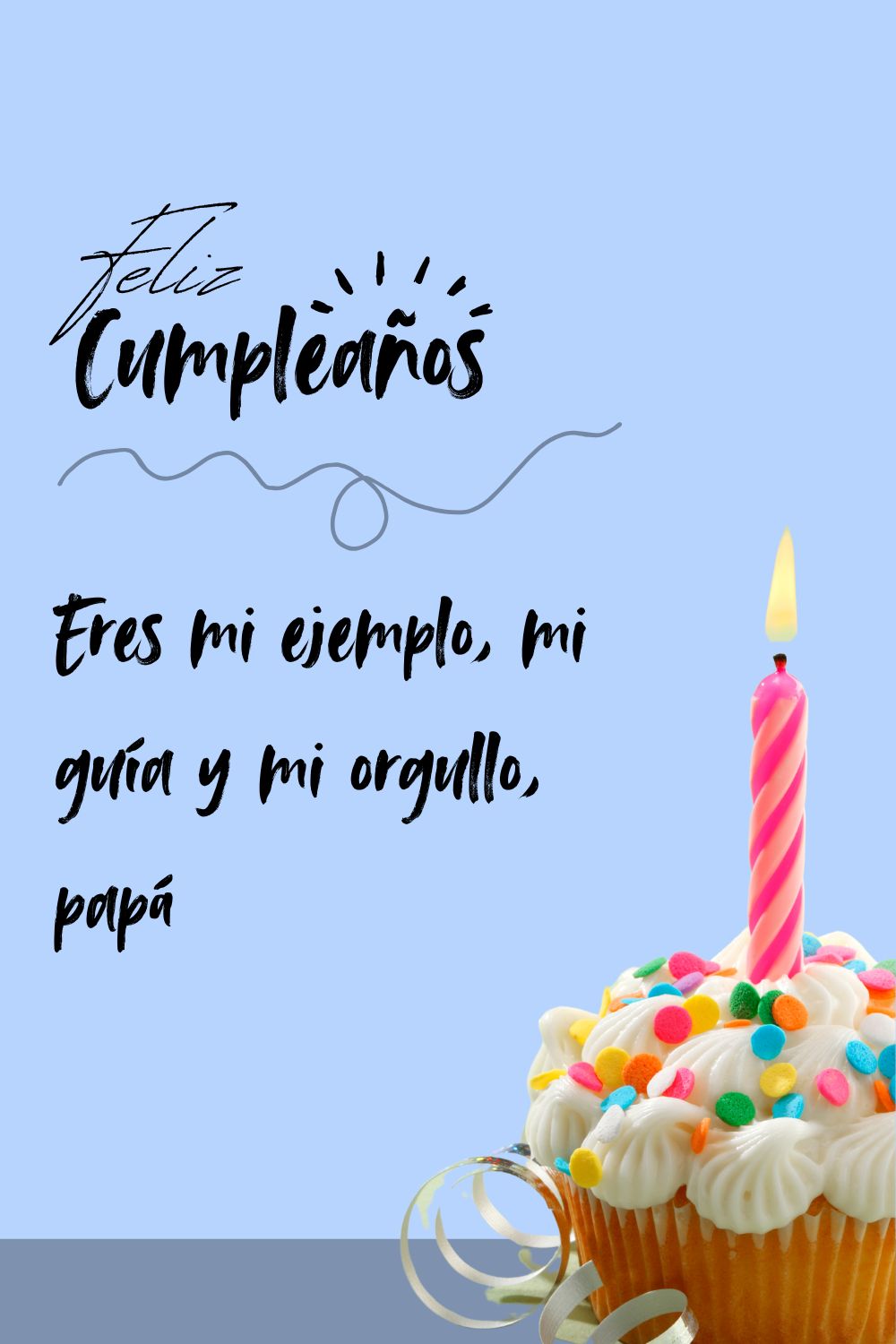 Eres mi ejemplo, mi guía y mi orgullo, papá