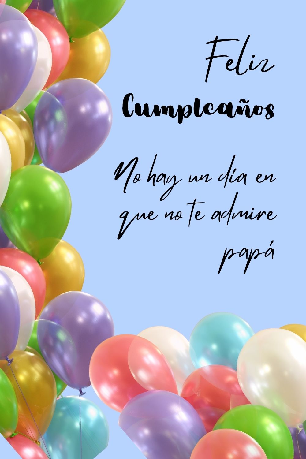 No hay un día en que no te admire, papá