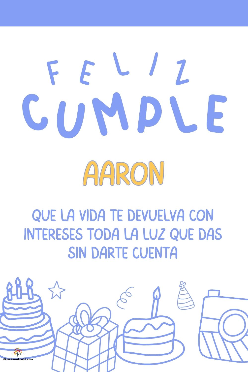 Imagen de feliz cumpleaños para Aarón: «Que la vida te devuelva con intereses toda la luz que das sin darte cu…»