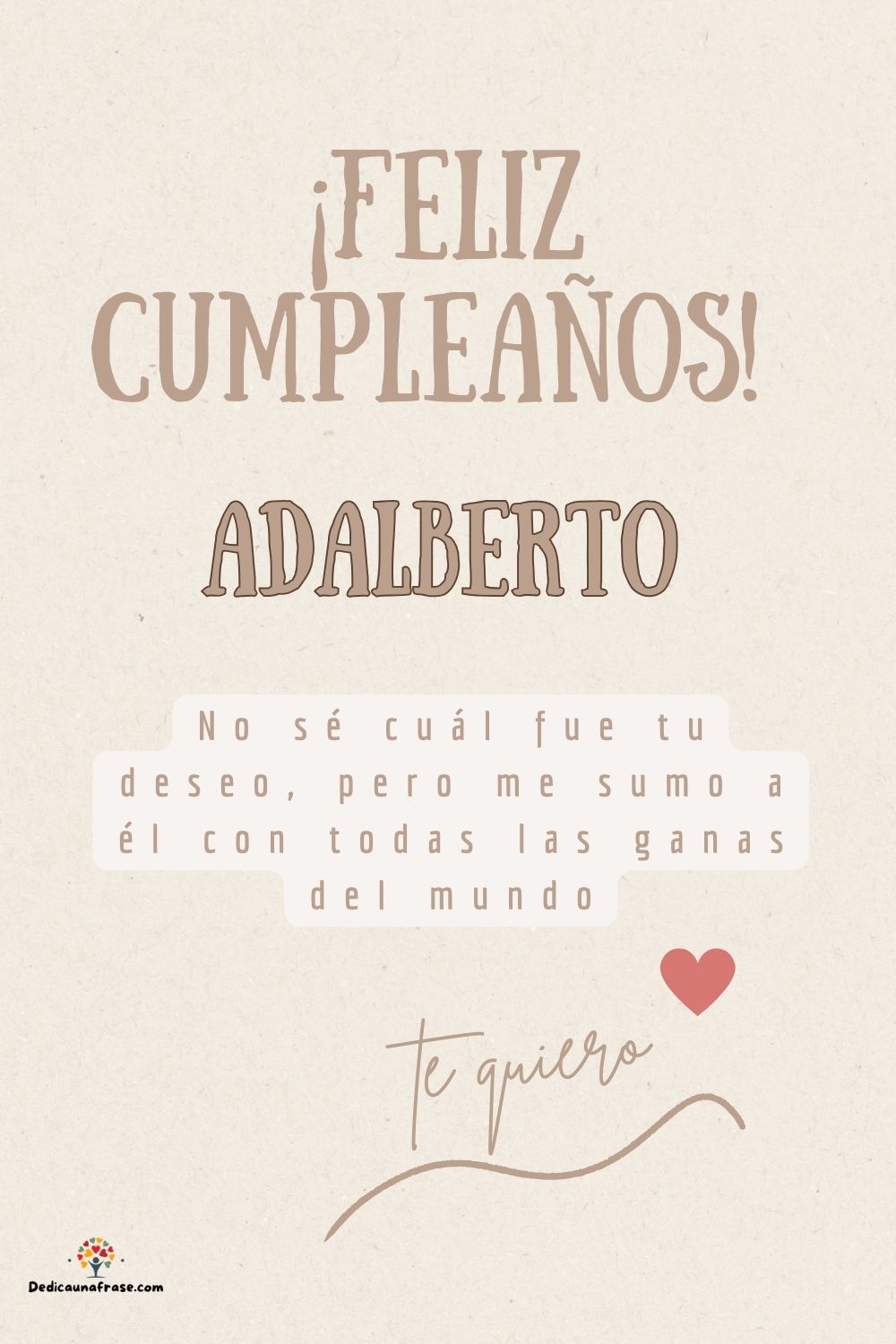 Imagen de feliz cumpleaños para Adalberto: «No sé cuál fue tu deseo, pero me sumo a él con todas las ganas del mun…»