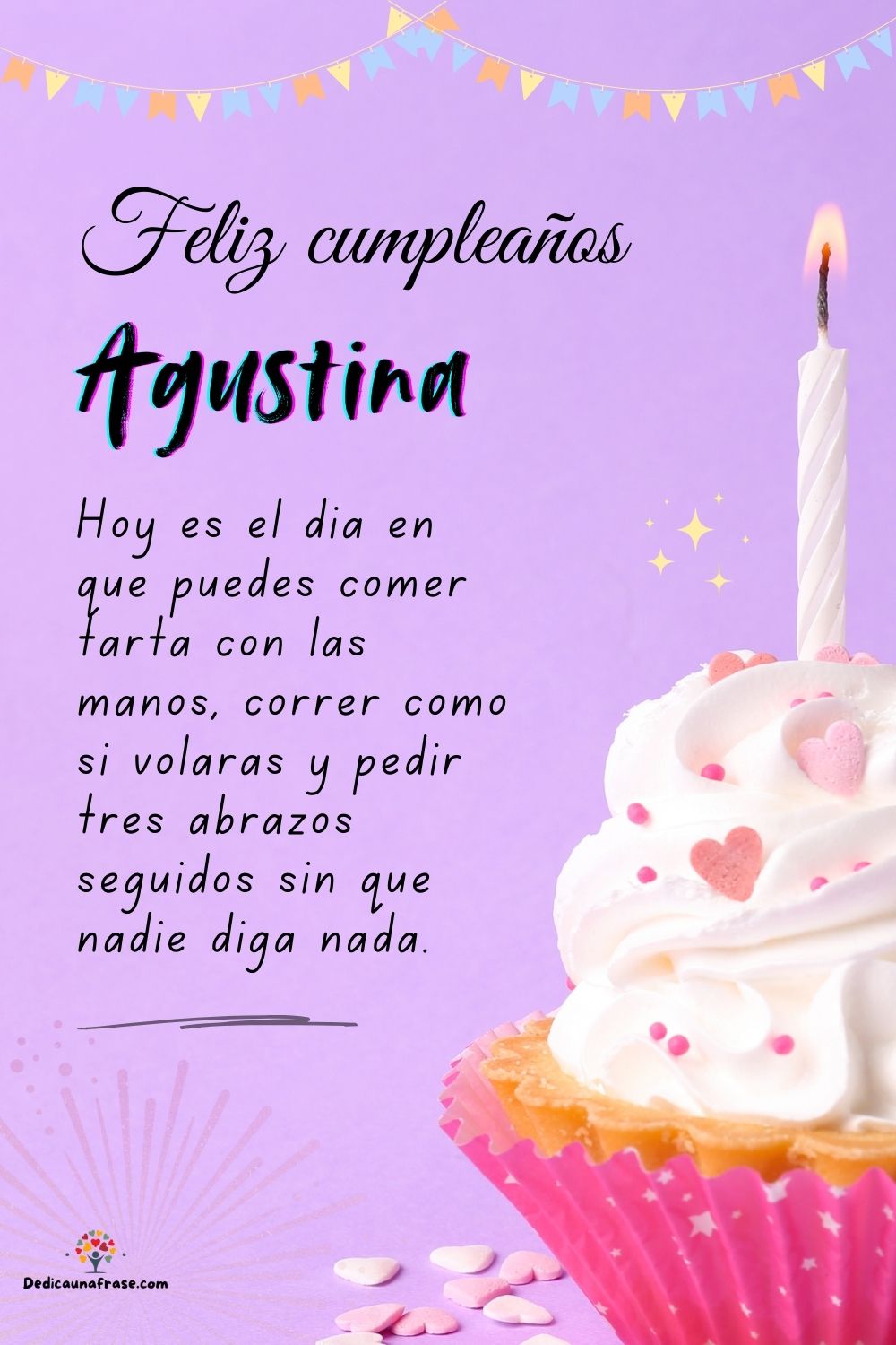 Imagen de feliz cumpleaños para Agustina: «Hoy es el día en que puedes comer tarta con las manos, correr como si…»