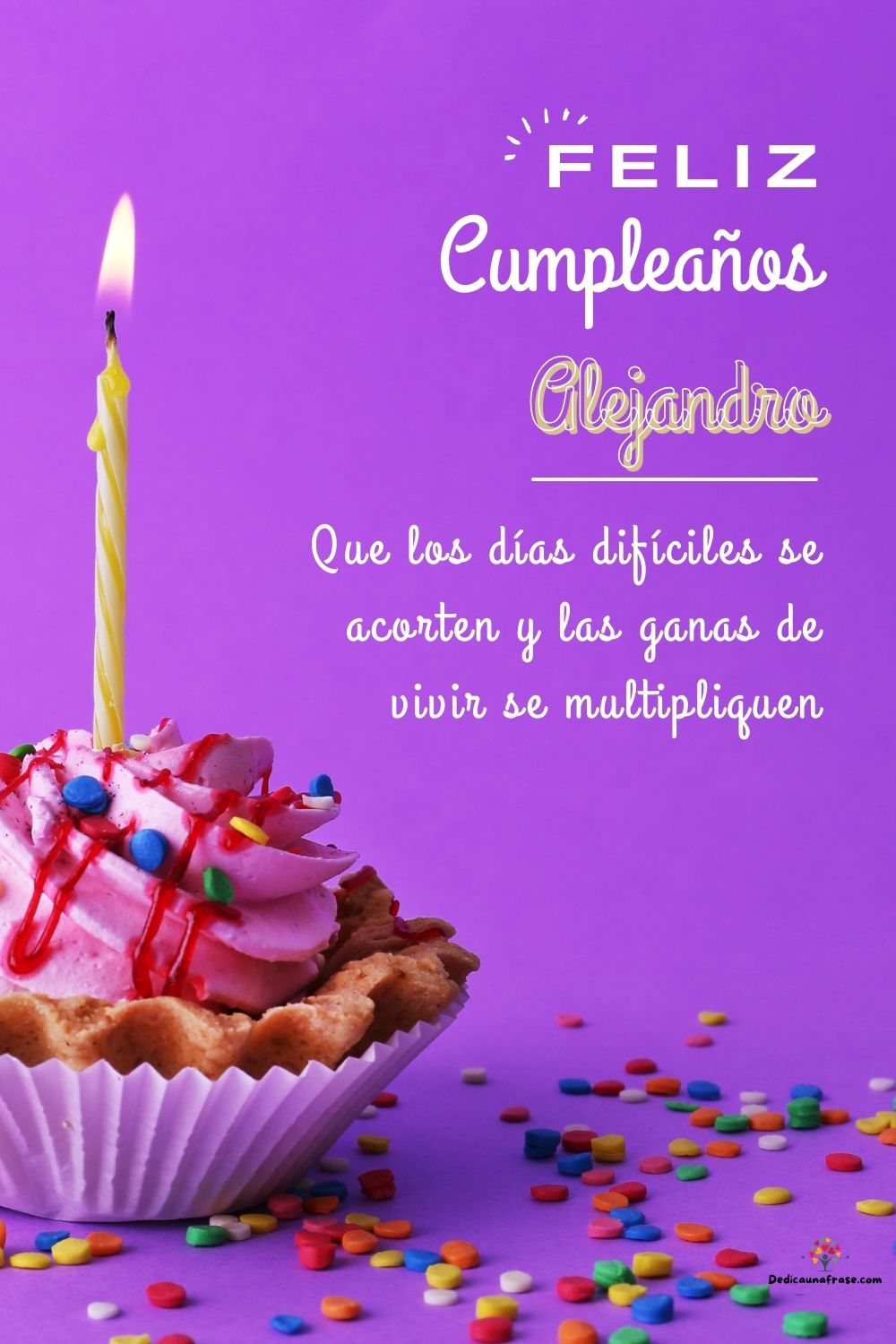 Imagen de feliz cumpleaños para Alejandro: «Que los días difíciles se acorten y las ganas de vivir se multipliquen…»