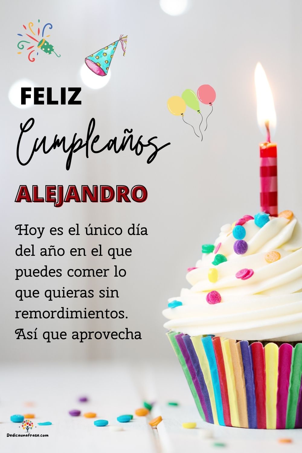 Imagen de feliz cumpleaños para Alejandro: «Hoy es el único día del año en el que puedes comer lo que quieras sin…»