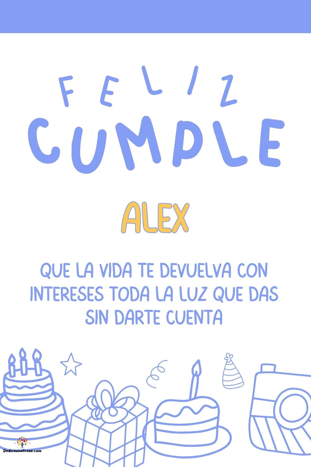 Imagen de feliz cumpleaños para Alex: «Que la vida te devuelva con intereses toda la luz que das sin darte cu…»