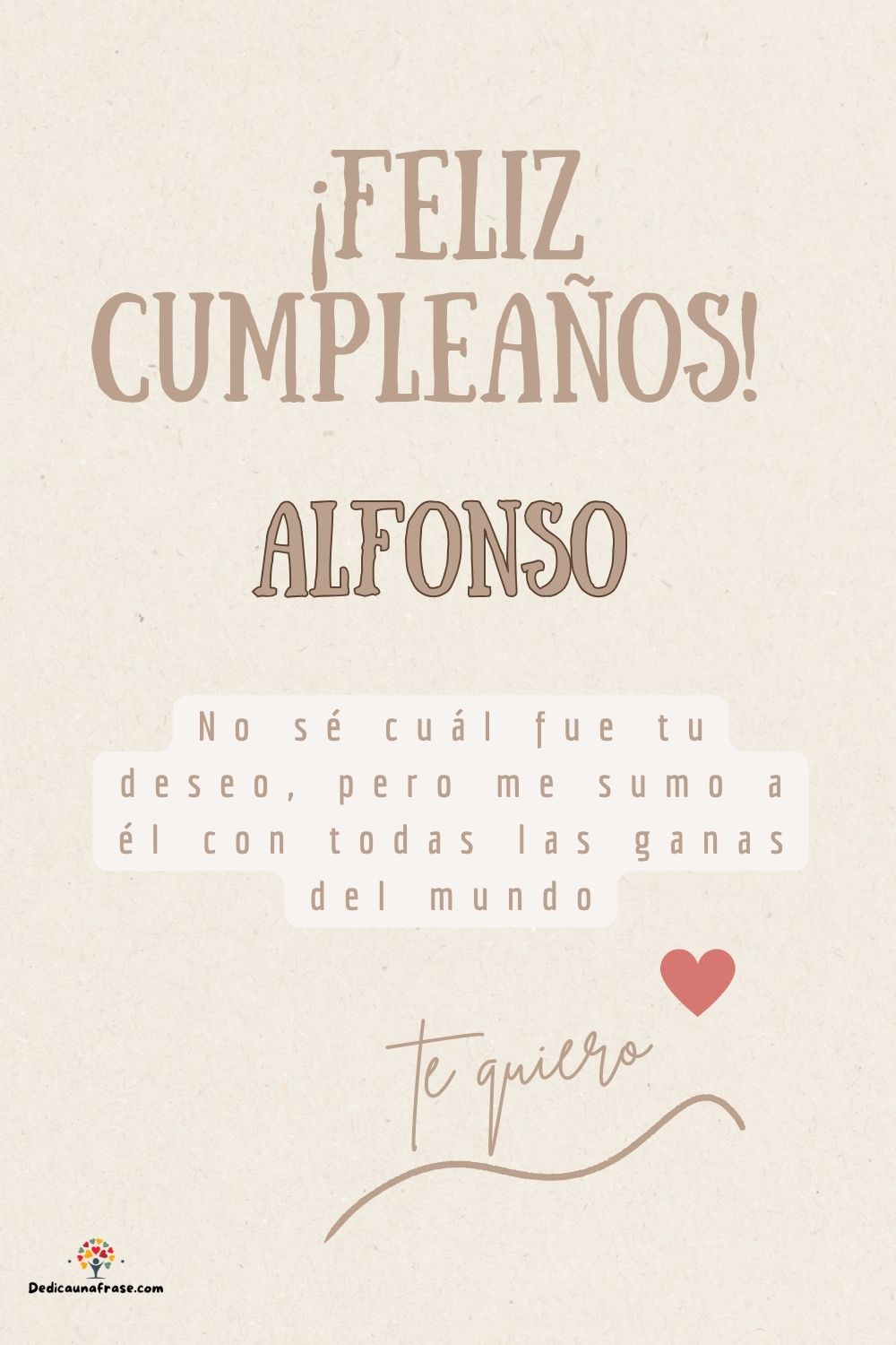 Imagen de feliz cumpleaños para Alfonso: «No sé cuál fue tu deseo, pero me sumo a él con todas las ganas del mun…»