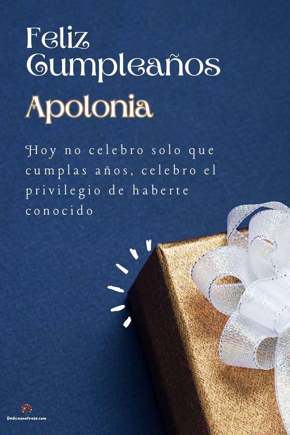 Imagen de feliz cumpleaños para Apolonia: «Hoy no celebro solo que cumplas años, celebro el privilegio de haberte…»
