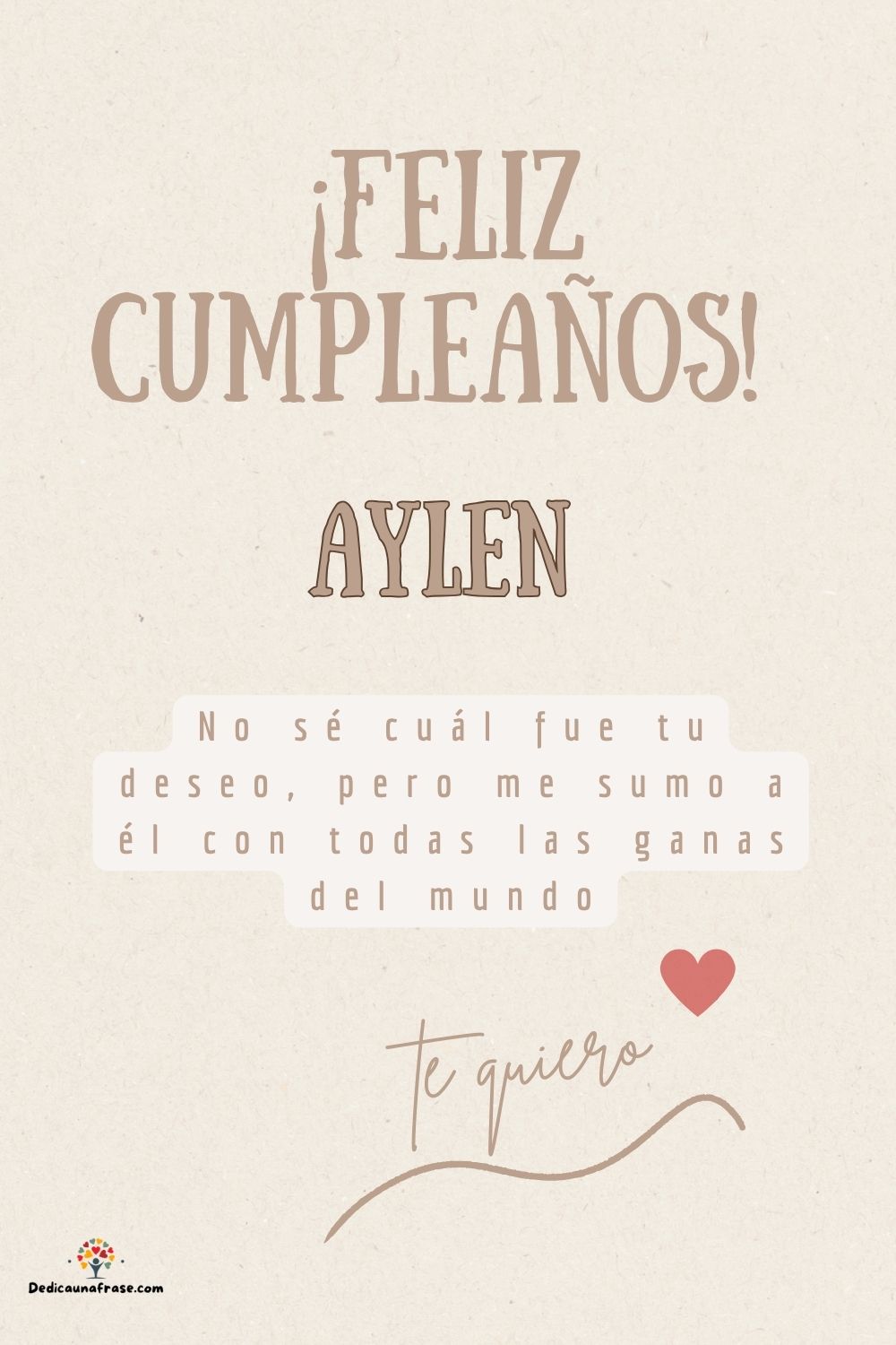 Imagen de feliz cumpleaños para Aylen: «No sé cuál fue tu deseo, pero me sumo a él con todas las ganas del mun…»