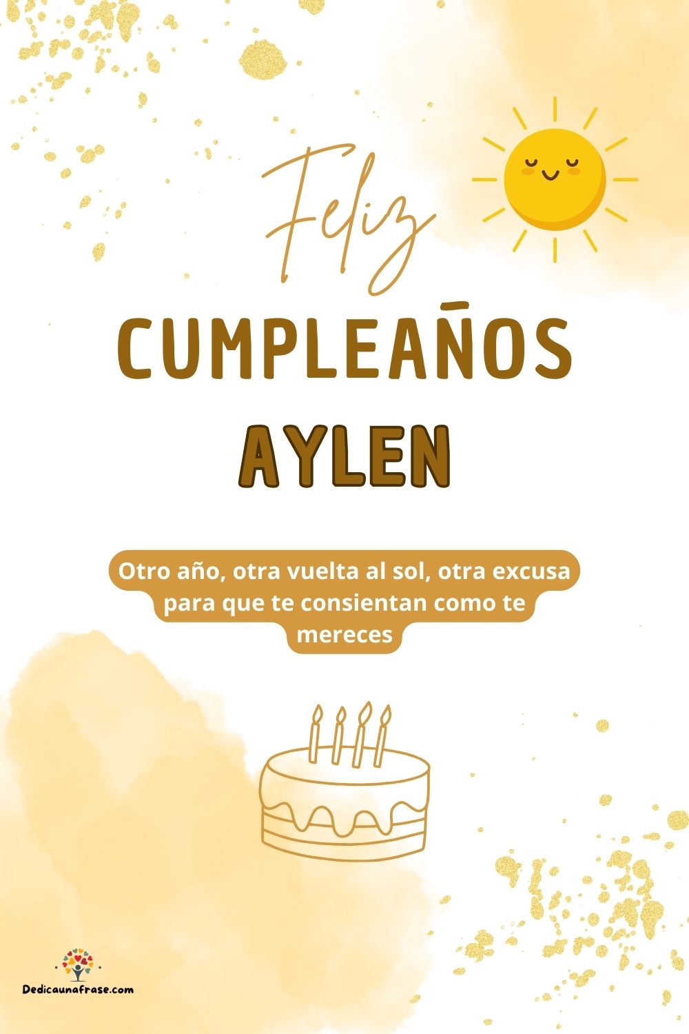 Imagen de feliz cumpleaños para Aylen: «Otro año, otra vuelta al sol, otra excusa para que te consientan como…»