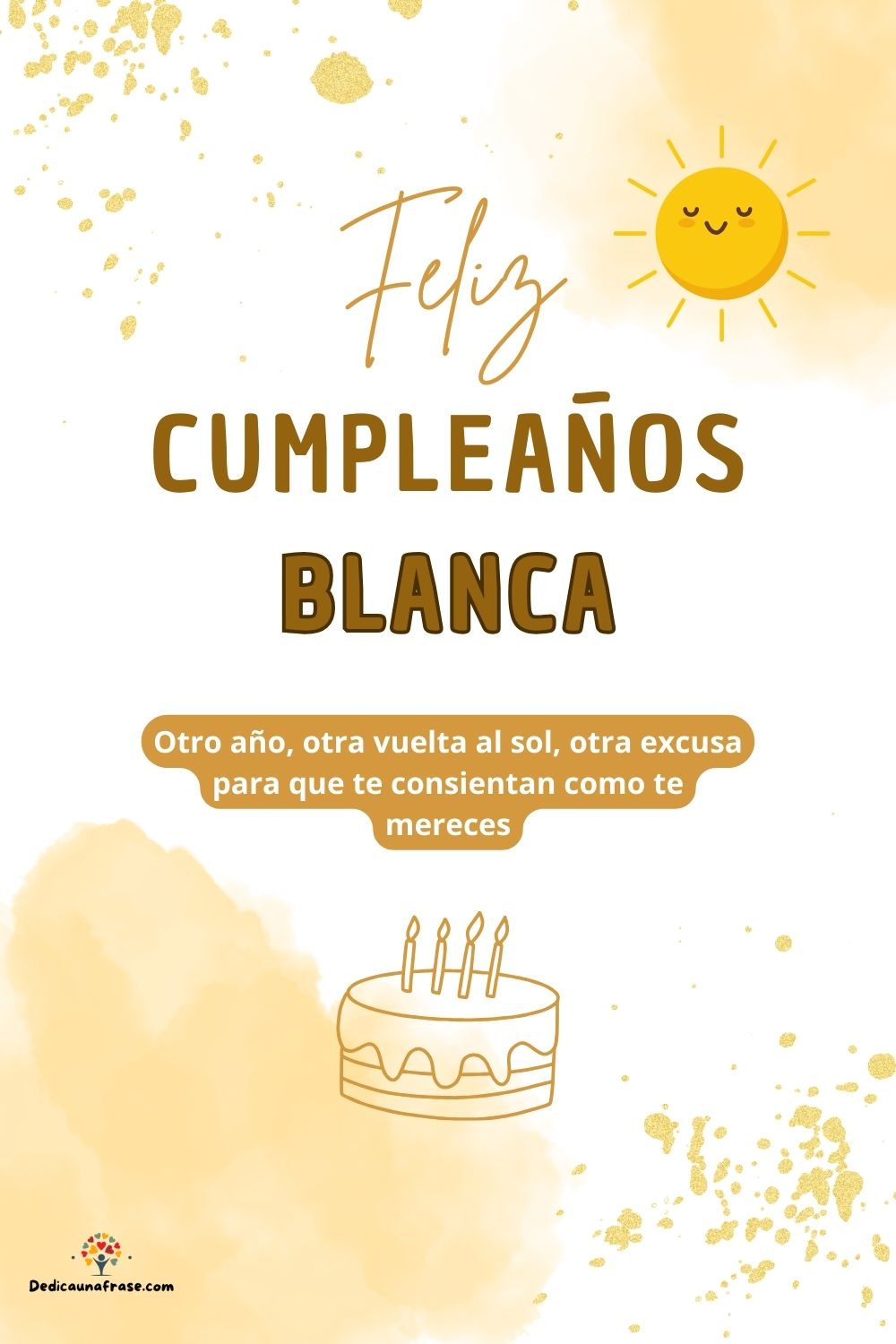 Imagen de feliz cumpleaños para Blanca: «Otro año, otra vuelta al sol, otra excusa para que te consientan como…»