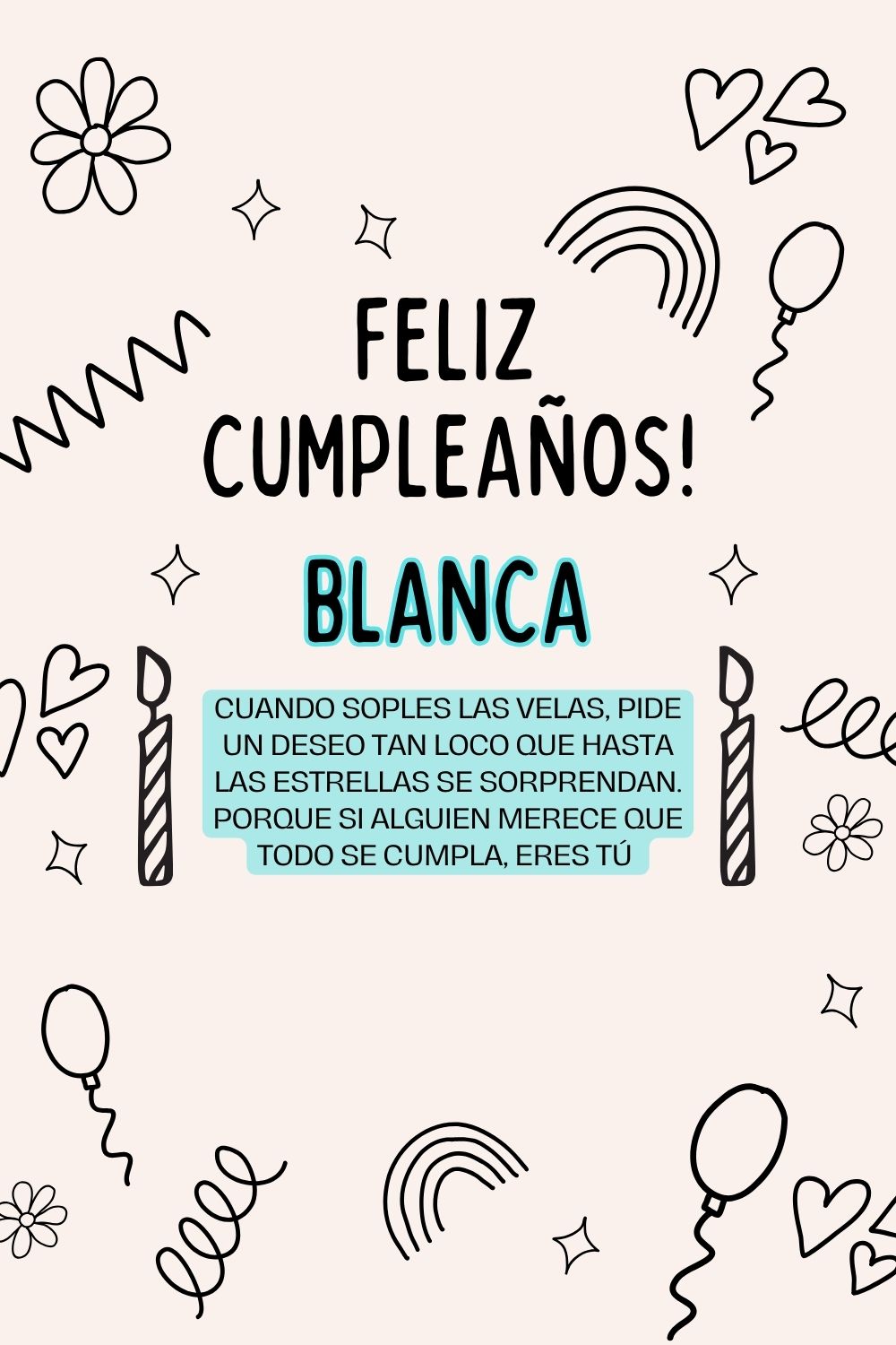 Imagen de feliz cumpleaños para Blanca: «Cuando soples las velas, pide un deseo tan loco que hasta las estrella…»