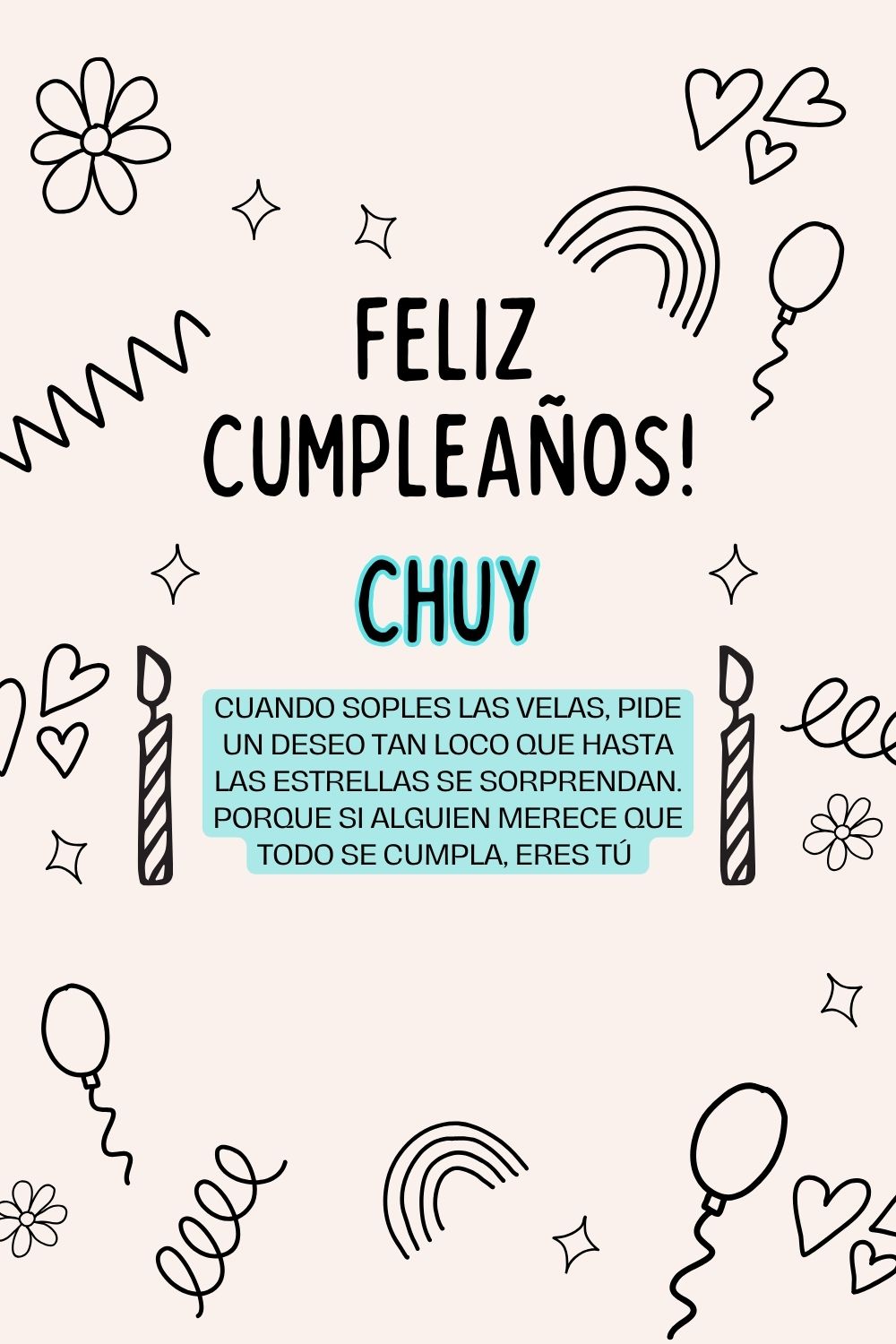 Imagen de feliz cumpleaños para Chuy: «Cuando soples las velas, pide un deseo tan loco que hasta las estrella…»