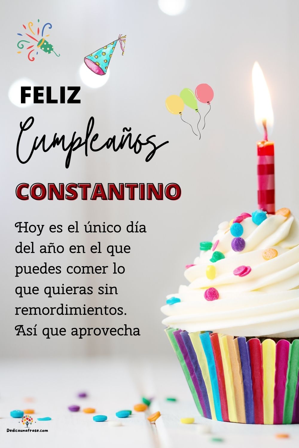 Imagen de feliz cumpleaños para Constantino: «Hoy es el único día del año en el que puedes comer lo que quieras sin…»