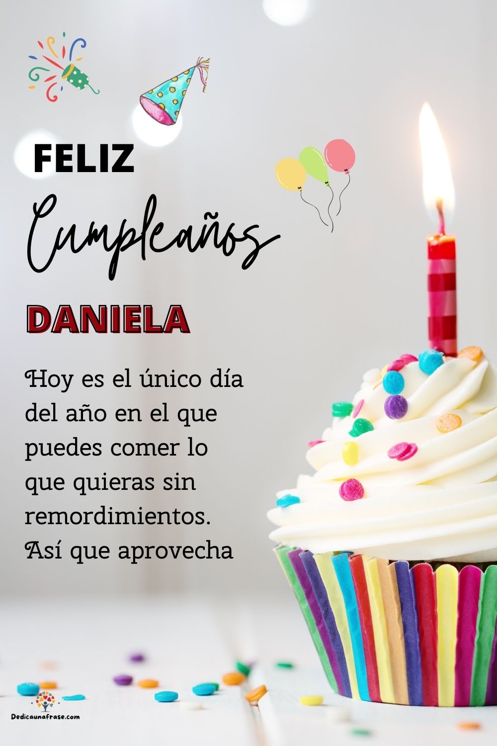 Imagen de feliz cumpleaños para Daniela: «Hoy es el único día del año en el que puedes comer lo que quieras sin…»