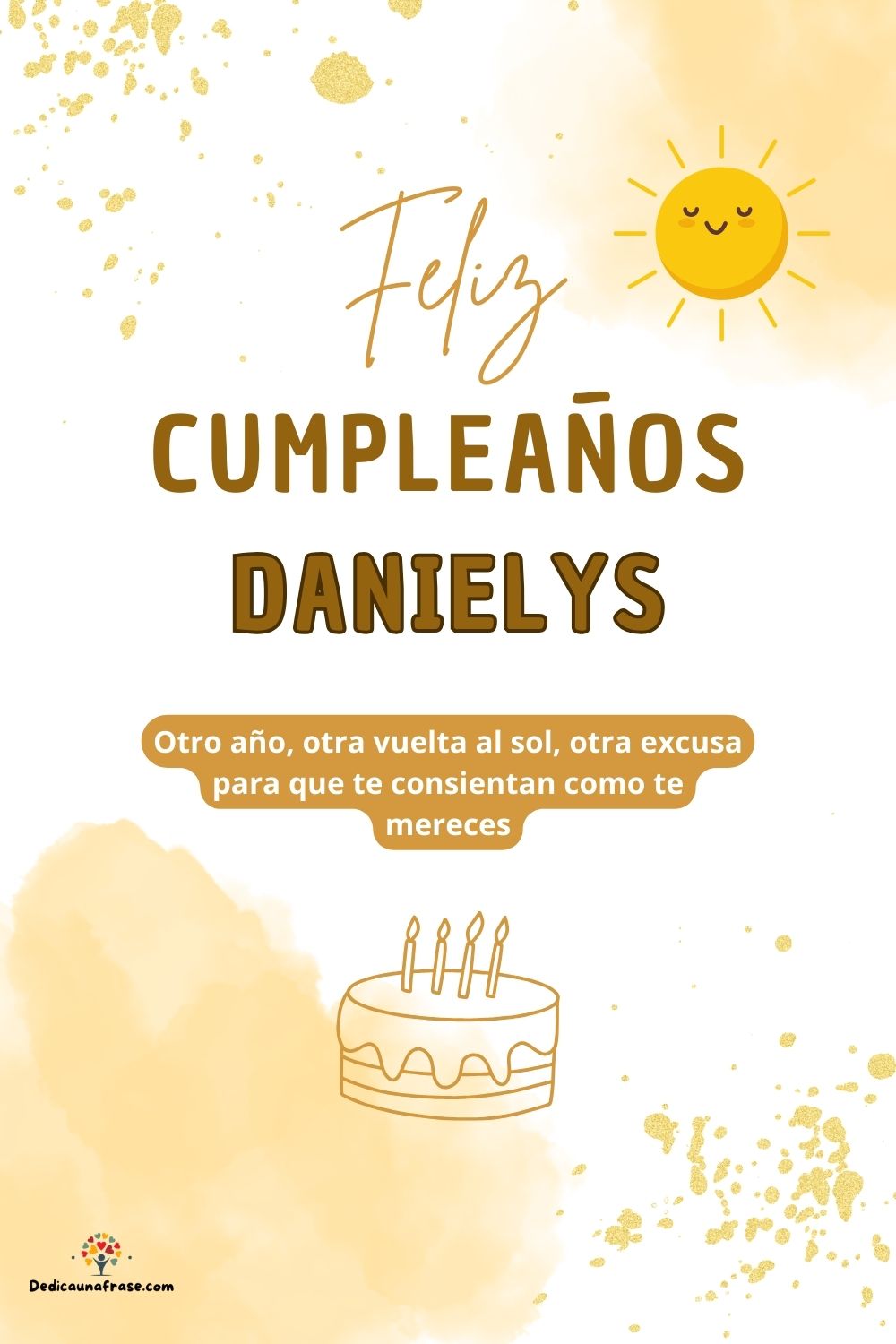 Imagen de feliz cumpleaños para Danielys: «Otro año, otra vuelta al sol, otra excusa para que te consientan como…»