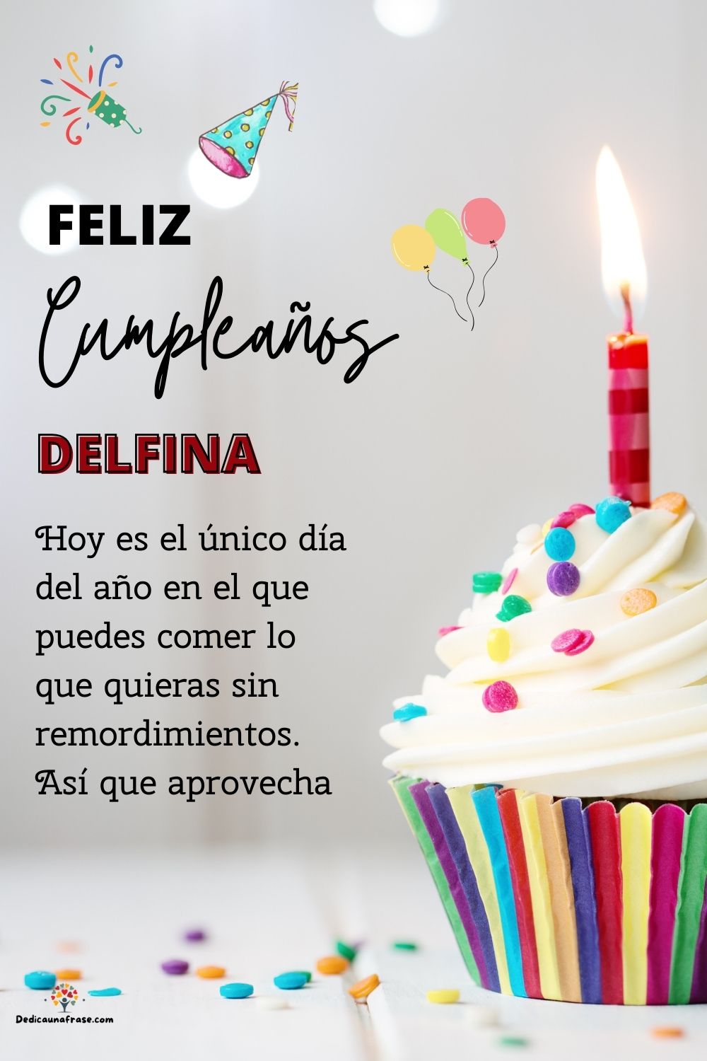 Imagen de feliz cumpleaños para Delfina: «Hoy es el único día del año en el que puedes comer lo que quieras sin…»