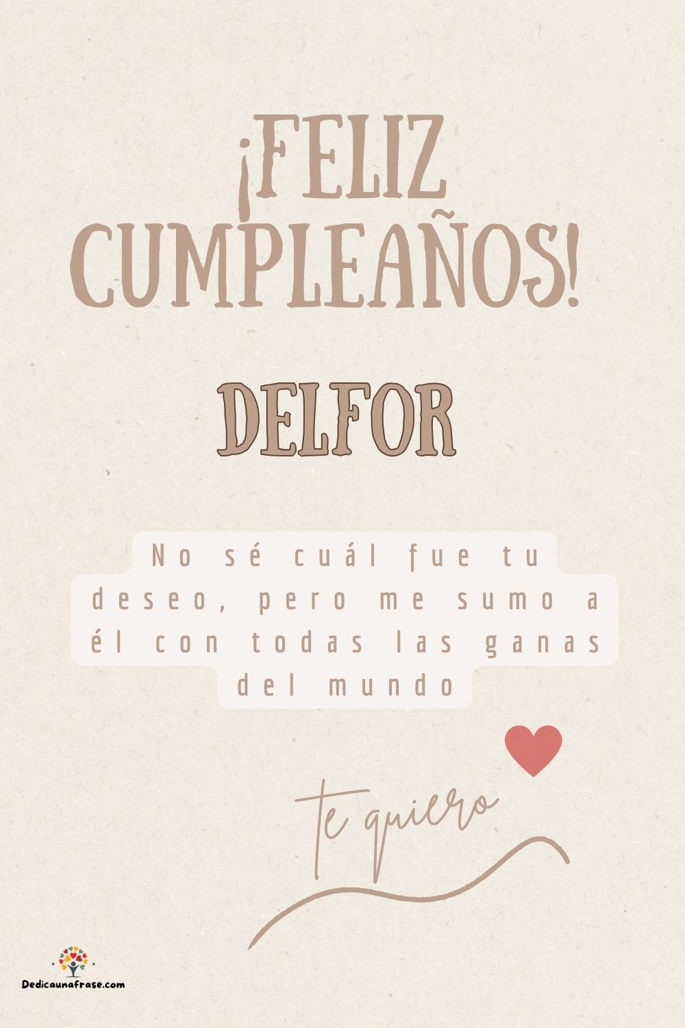 Imagen de feliz cumpleaños para Delfor: «No sé cuál fue tu deseo, pero me sumo a él con todas las ganas del mun…»