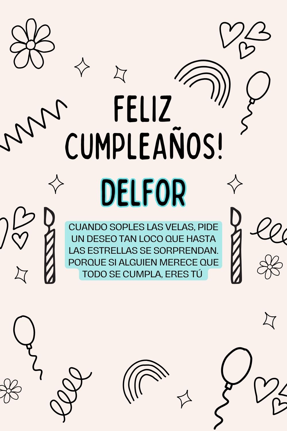 Imagen de feliz cumpleaños para Delfor: «Cuando soples las velas, pide un deseo tan loco que hasta las estrella…»