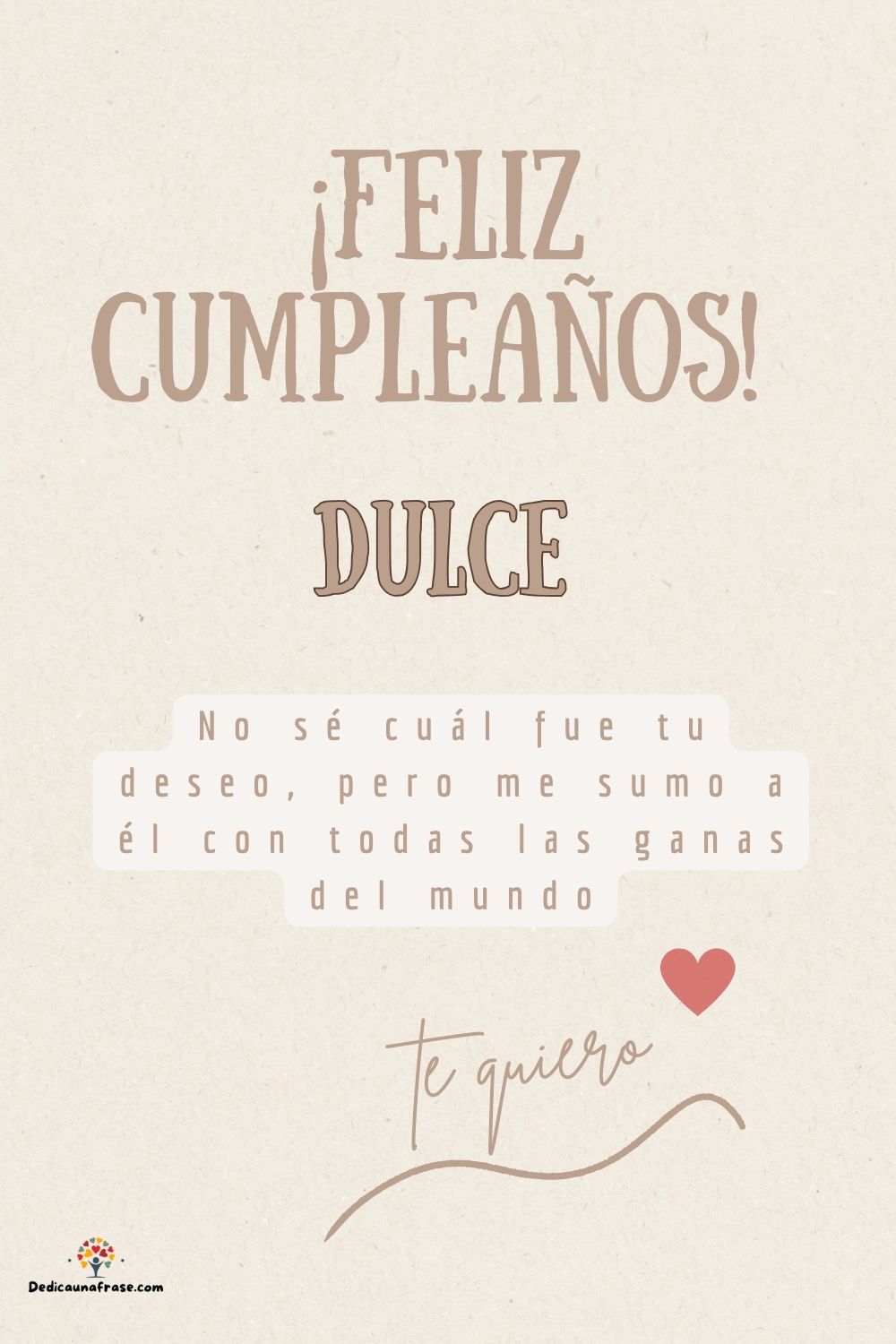 Imagen de feliz cumpleaños para Dulce: «No sé cuál fue tu deseo, pero me sumo a él con todas las ganas del mun…»