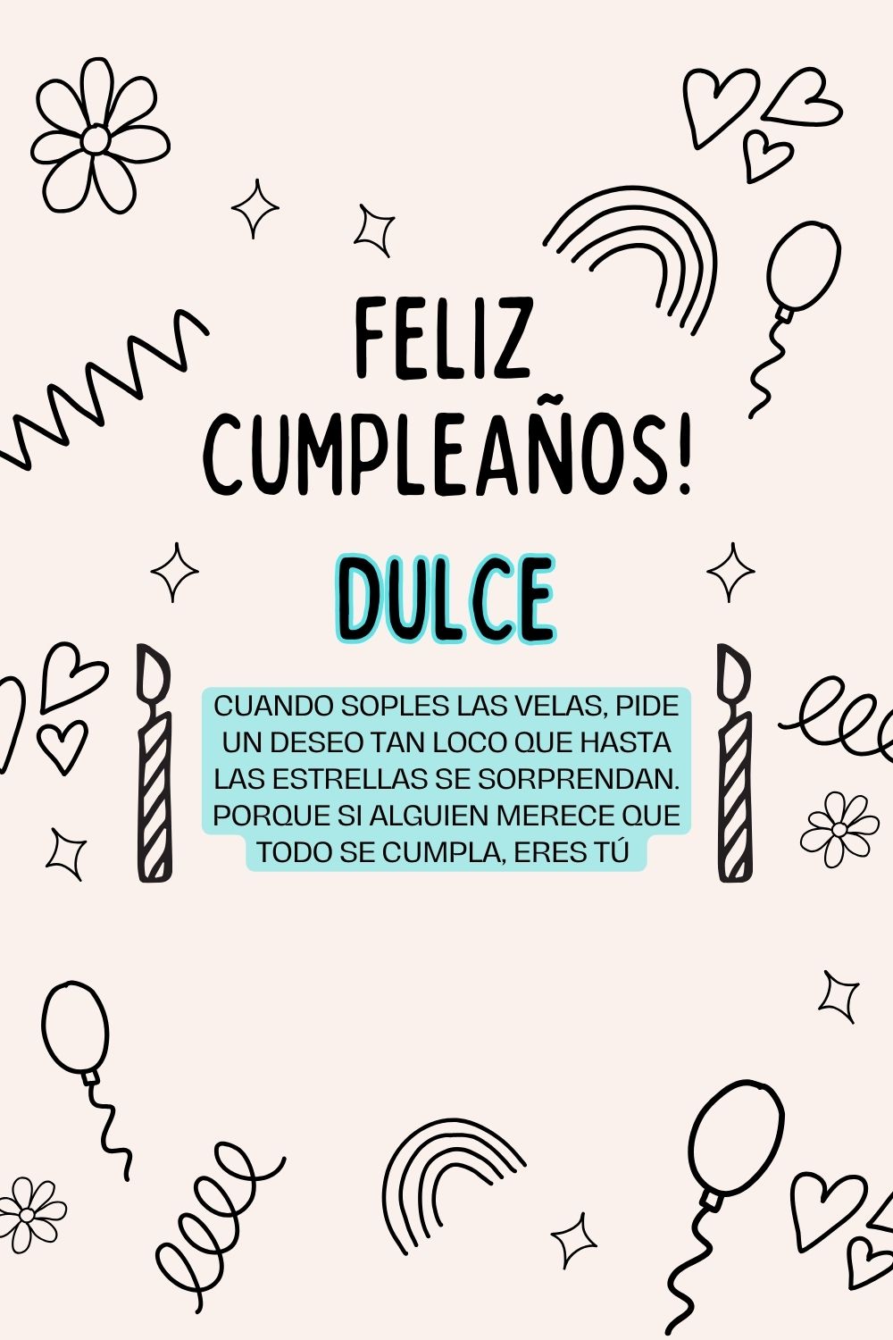 Imagen de feliz cumpleaños para Dulce: «Cuando soples las velas, pide un deseo tan loco que hasta las estrella…»