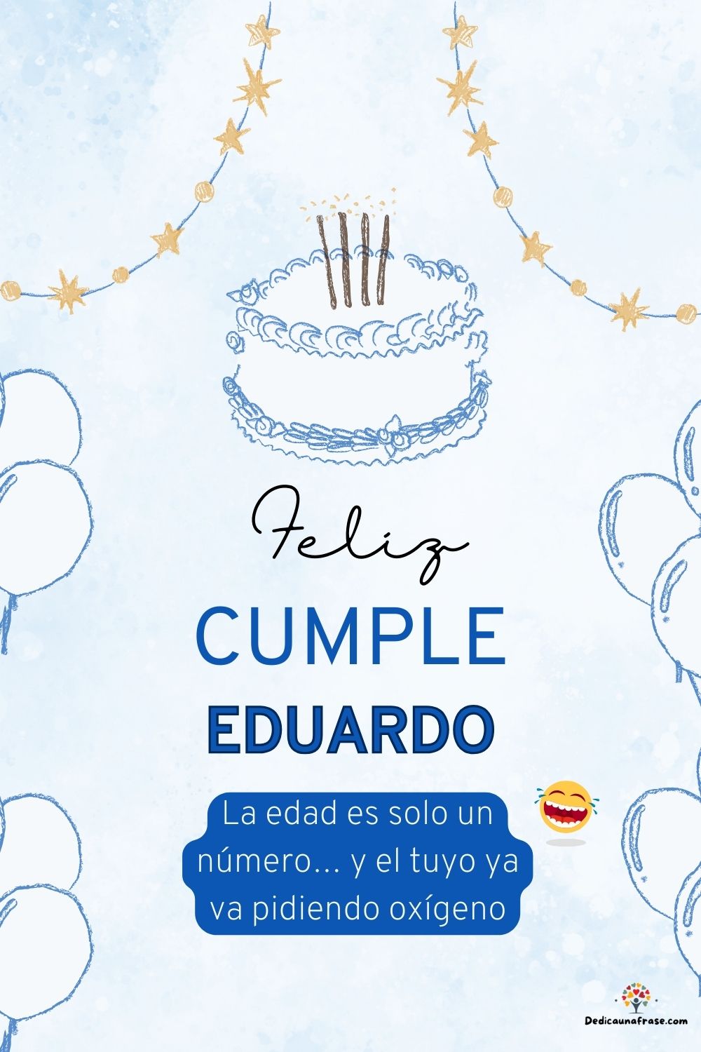 Imagen de feliz cumpleaños para Eduardo: «La edad es solo un número… y el tuyo ya va pidiendo oxígeno…»