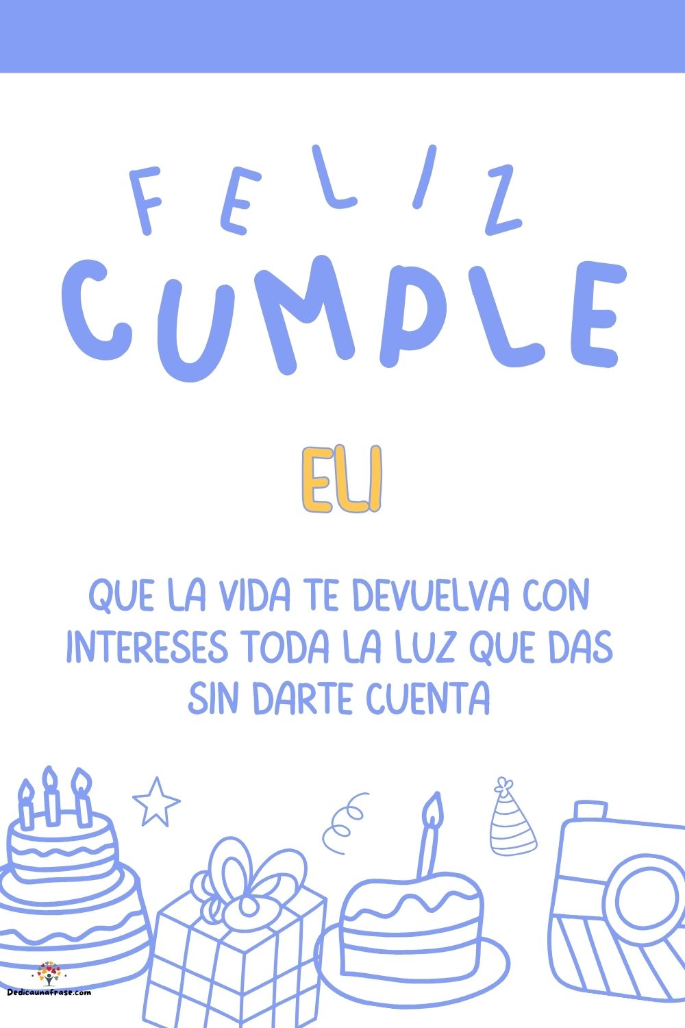 Imagen de feliz cumpleaños para Eli: «Que la vida te devuelva con intereses toda la luz que das sin darte cu…»