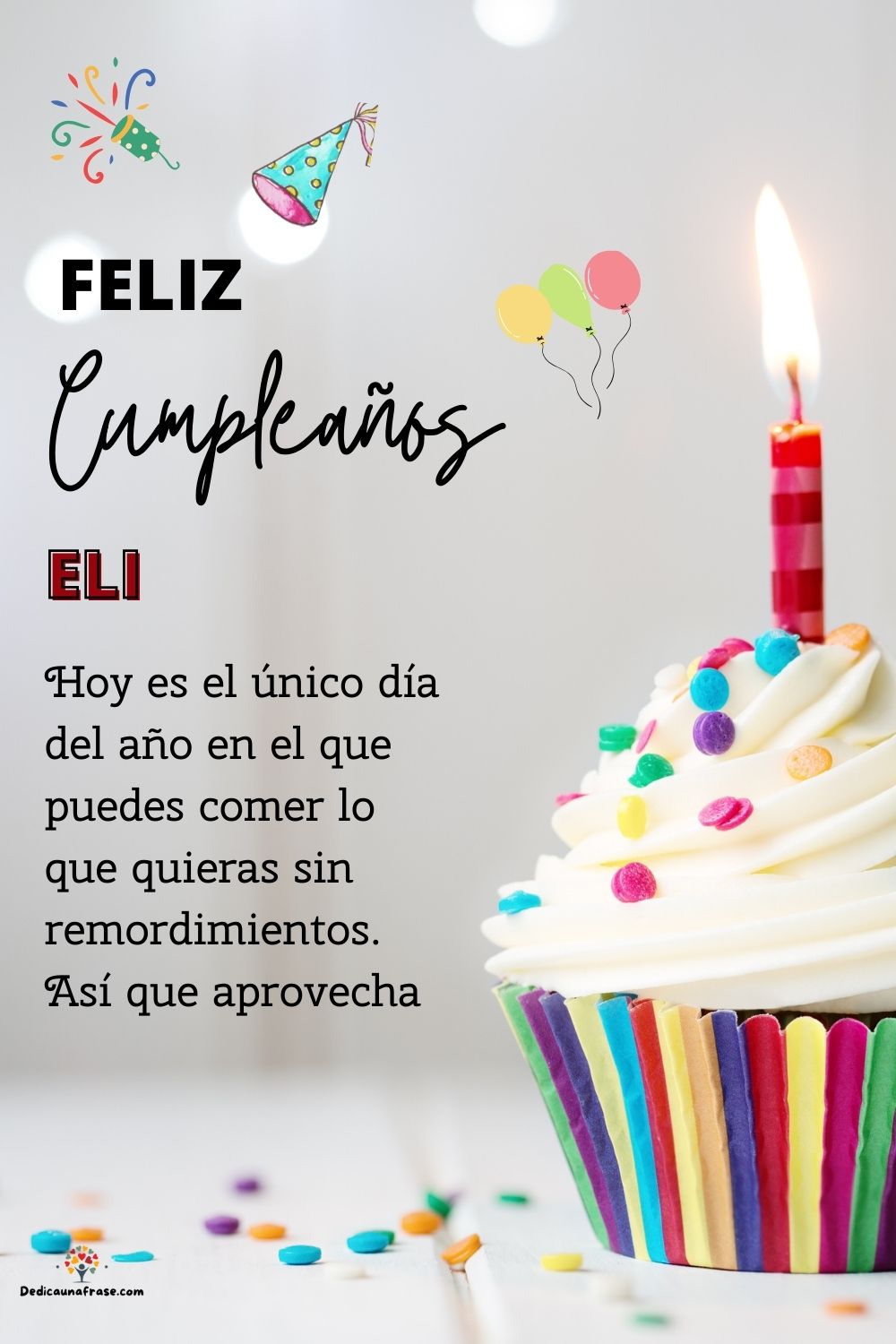 Imagen de feliz cumpleaños para Eli: «Hoy es el único día del año en el que puedes comer lo que quieras sin…»