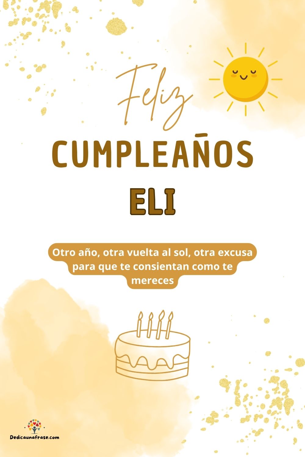Imagen de feliz cumpleaños para Eli: «Otro año, otra vuelta al sol, otra excusa para que te consientan como…»