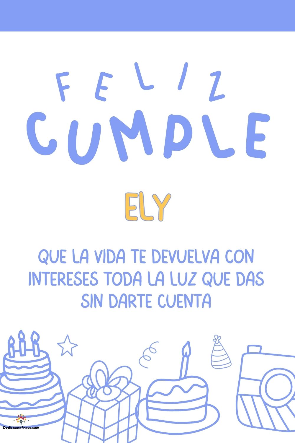 Imagen de feliz cumpleaños para Ely: «Que la vida te devuelva con intereses toda la luz que das sin darte cu…»
