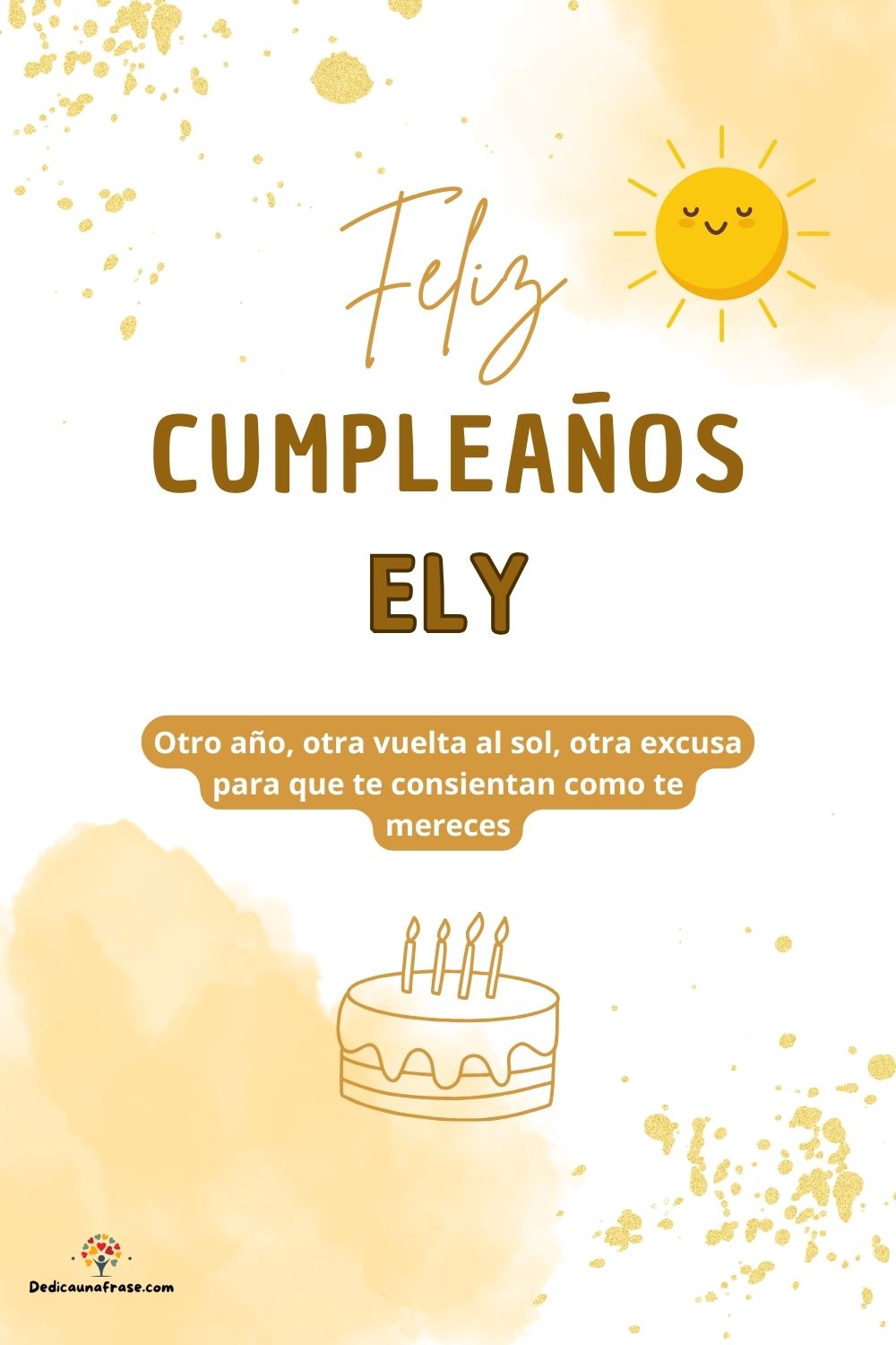 Imagen de feliz cumpleaños para Ely: «Otro año, otra vuelta al sol, otra excusa para que te consientan como…»