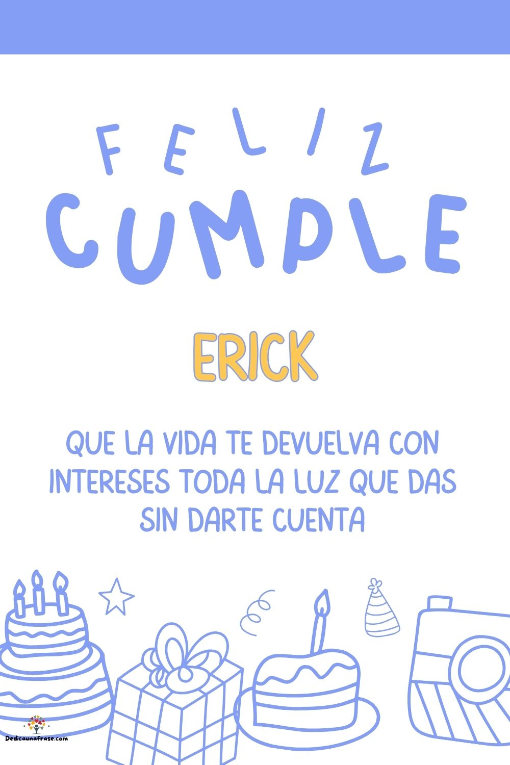Imagen de feliz cumpleaños para Erick: «Que la vida te devuelva con intereses toda la luz que das sin darte cu…»