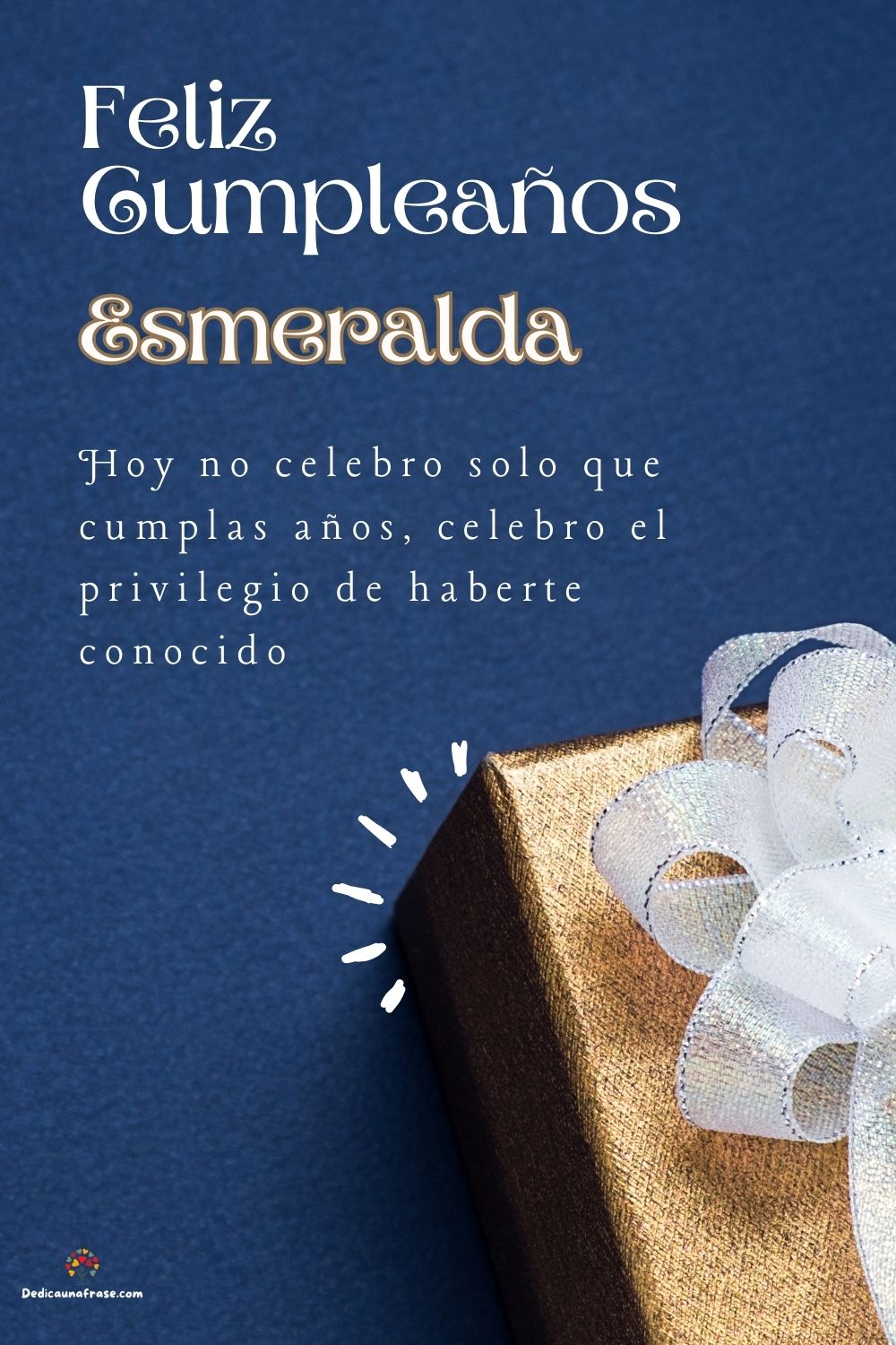 Imagen de feliz cumpleaños para Esmeralda: «Hoy no celebro solo que cumplas años, celebro el privilegio de haberte…»