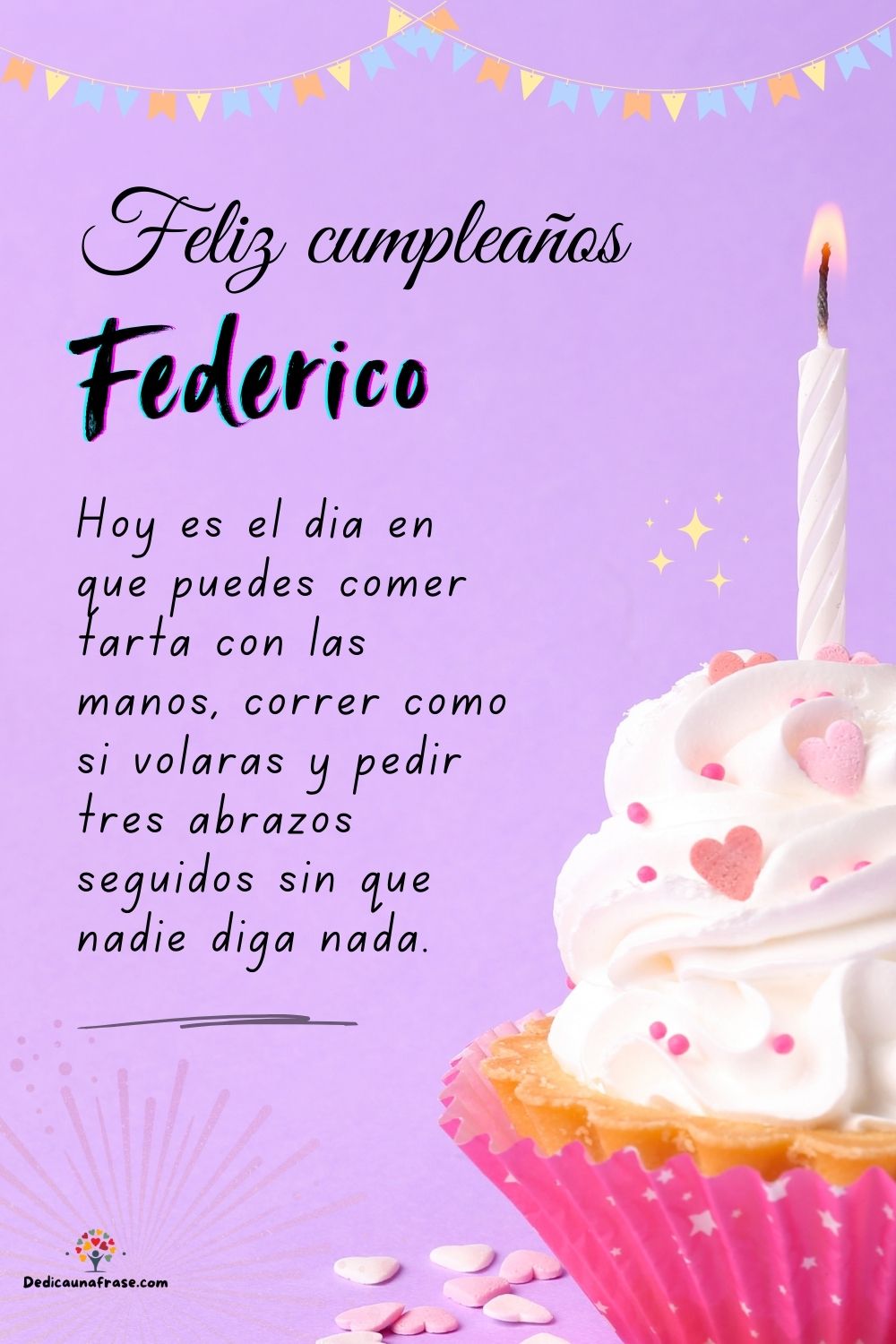 Imagen de feliz cumpleaños para Federico: «Hoy es el día en que puedes comer tarta con las manos, correr como si…»