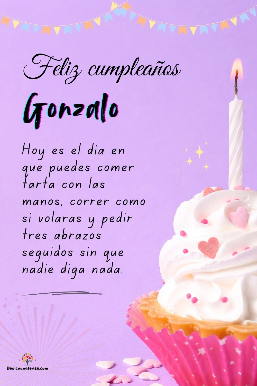 Imagen de feliz cumpleaños para Gonzalo: «Hoy es el día en que puedes comer tarta con las manos, correr como si…»