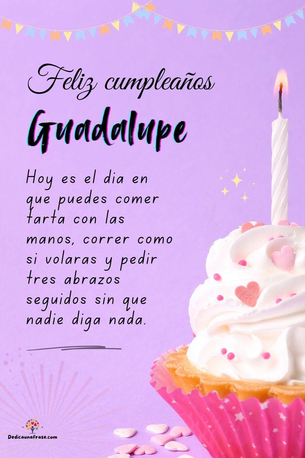 Imagen de feliz cumpleaños para Guadalupe: «Hoy es el día en que puedes comer tarta con las manos, correr como si…»
