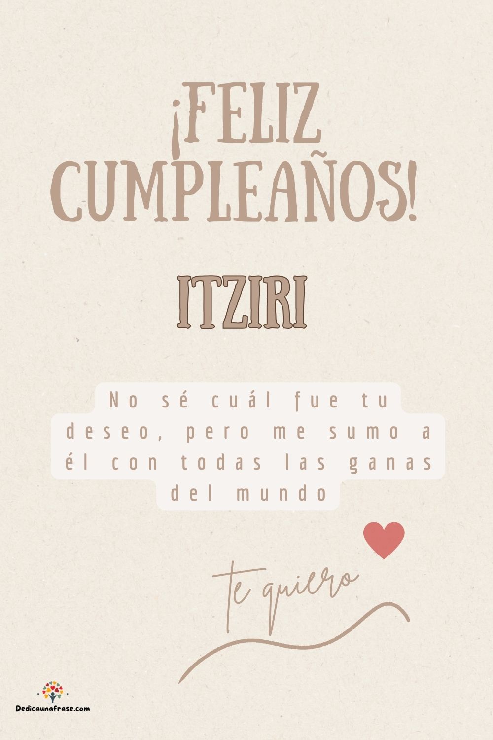 Imagen de feliz cumpleaños para Itziri: «No sé cuál fue tu deseo, pero me sumo a él con todas las ganas del mun…»