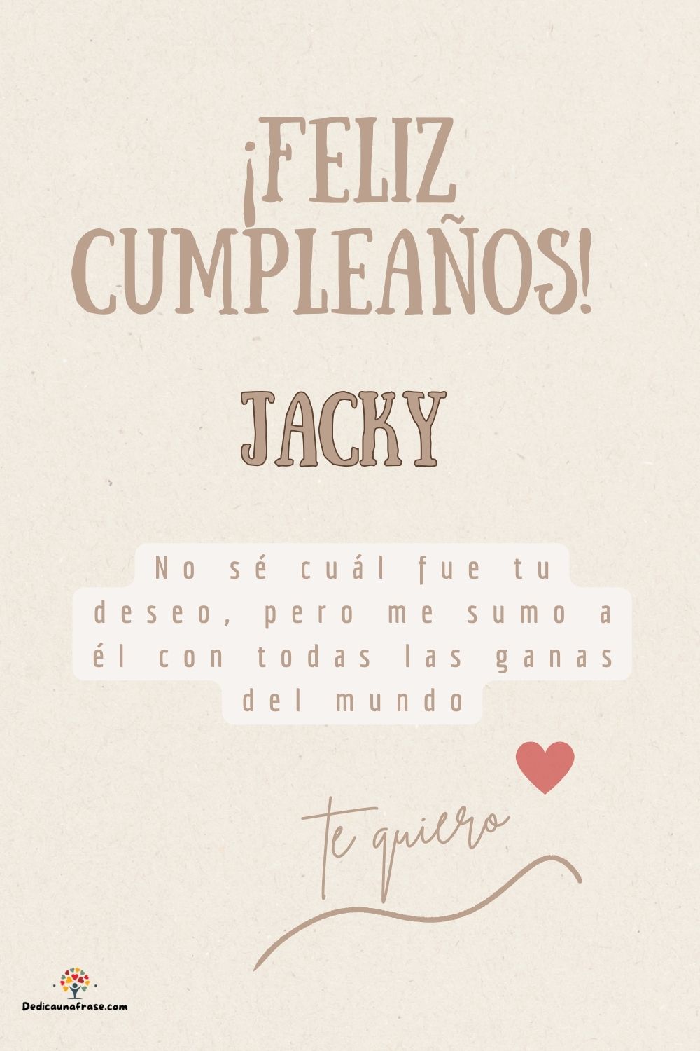 Imagen de feliz cumpleaños para Jacky: «No sé cuál fue tu deseo, pero me sumo a él con todas las ganas del mun…»