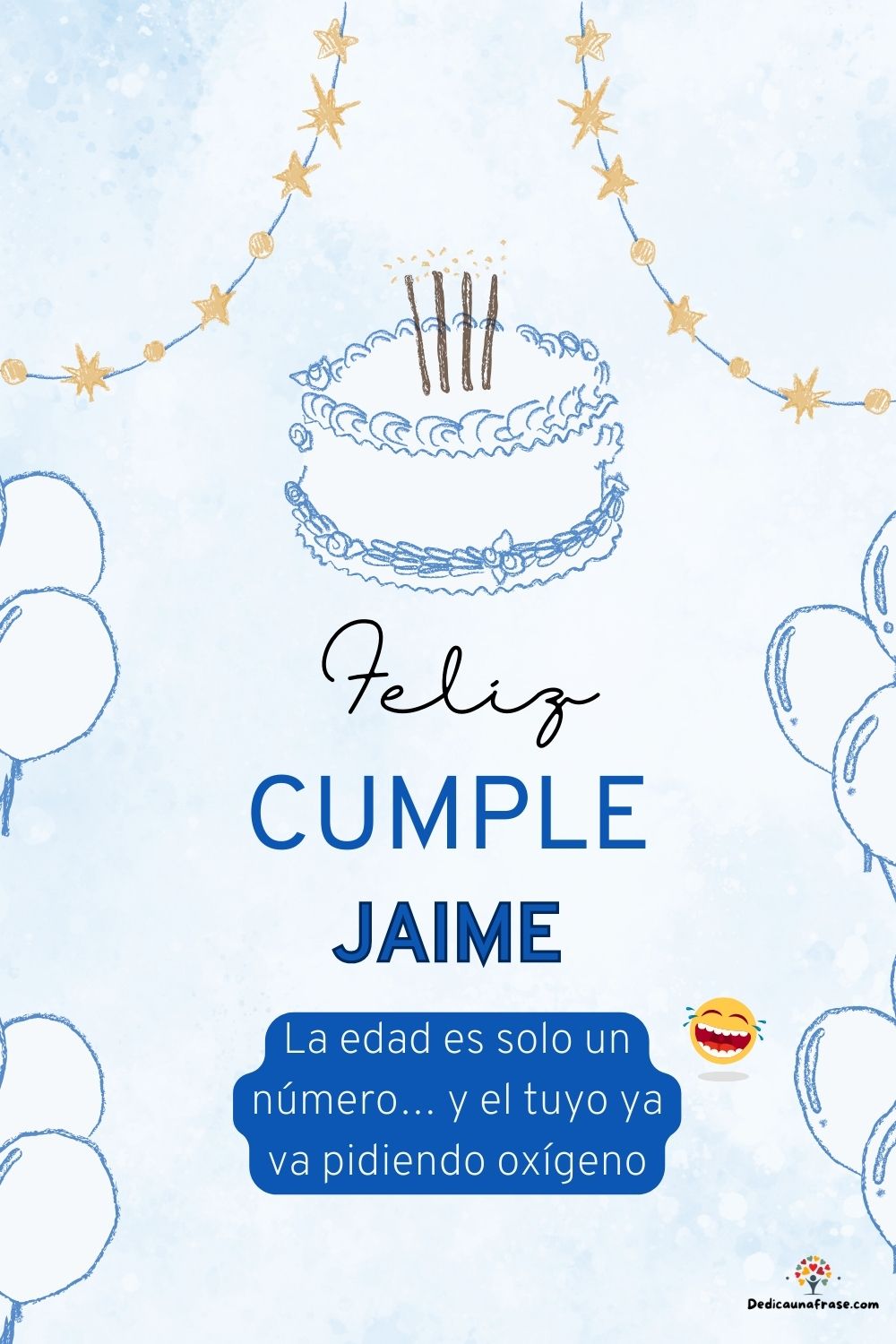 Imagen de feliz cumpleaños para Jaime: «La edad es solo un número… y el tuyo ya va pidiendo oxígeno…»