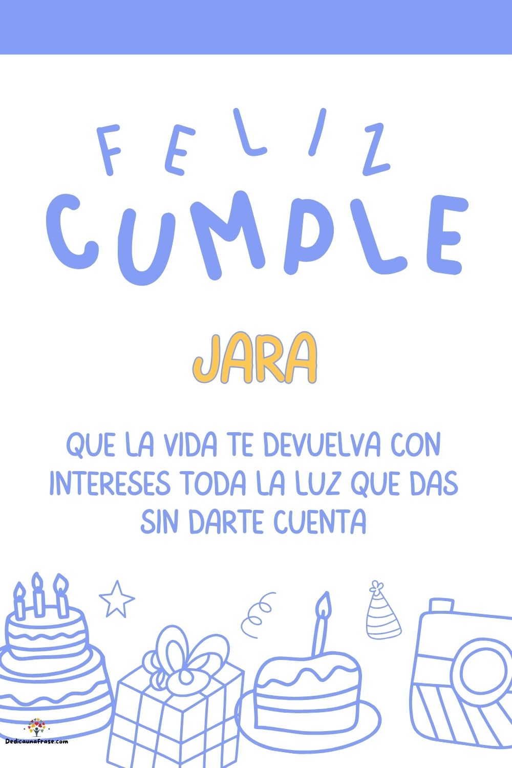 Imagen de feliz cumpleaños para Jara: «Que la vida te devuelva con intereses toda la luz que das sin darte cu…»