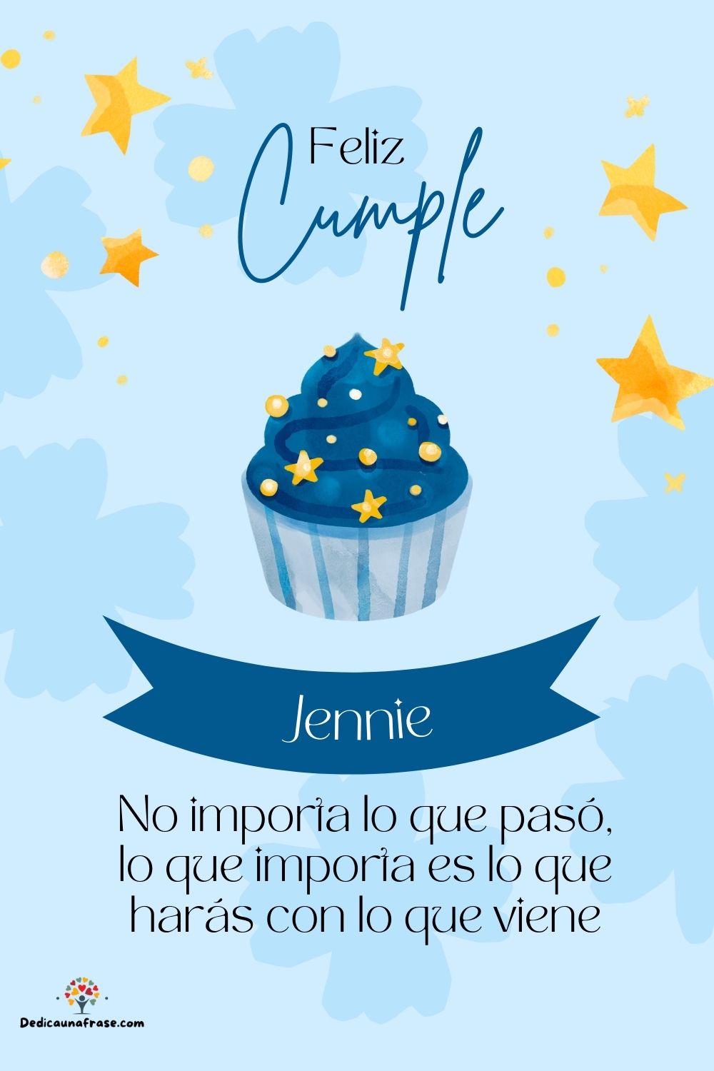 Imagen de feliz cumpleaños para Jennie: «No importa lo que pasó, lo que importa es lo que harás con lo que vien…»