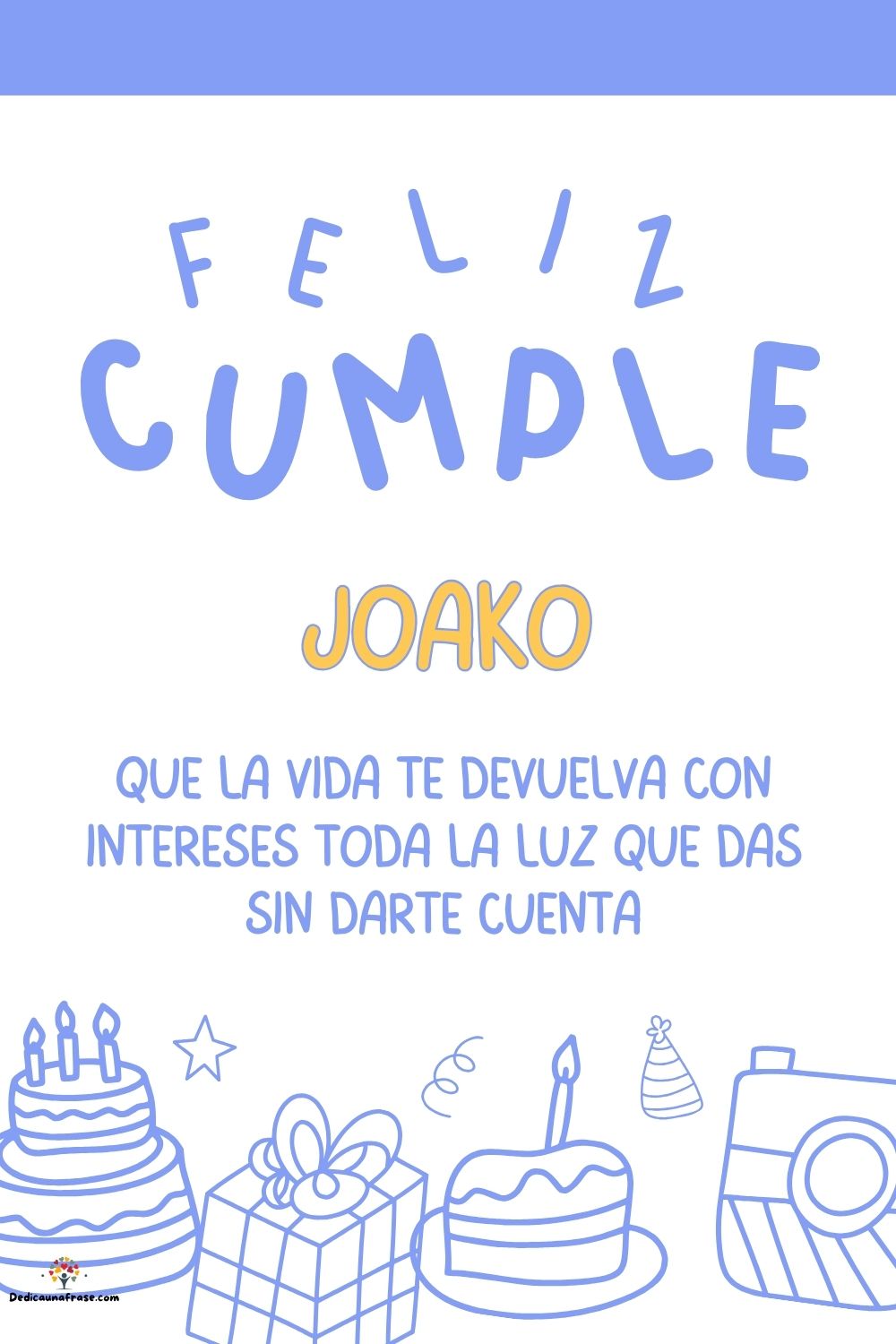 Imagen de feliz cumpleaños para Joako: «Que la vida te devuelva con intereses toda la luz que das sin darte cu…»