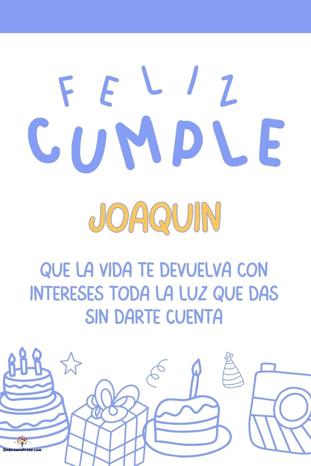 Imagen de feliz cumpleaños para Joaquín: «Que la vida te devuelva con intereses toda la luz que das sin darte cu…»