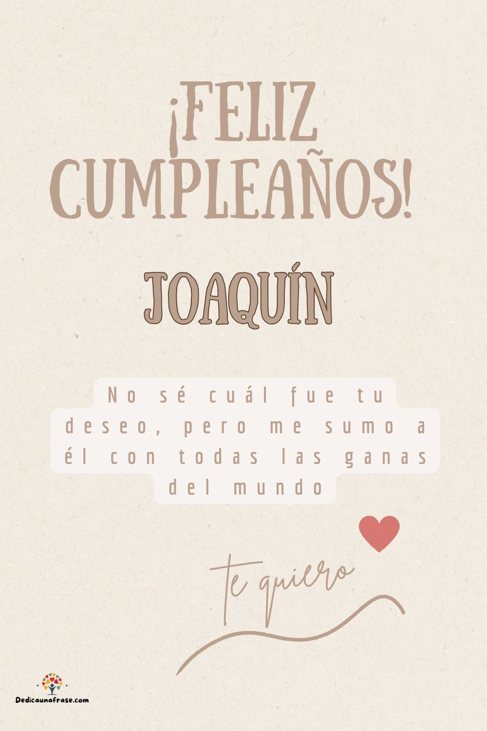 Imagen de feliz cumpleaños para Joaquín: «No sé cuál fue tu deseo, pero me sumo a él con todas las ganas del mun…»