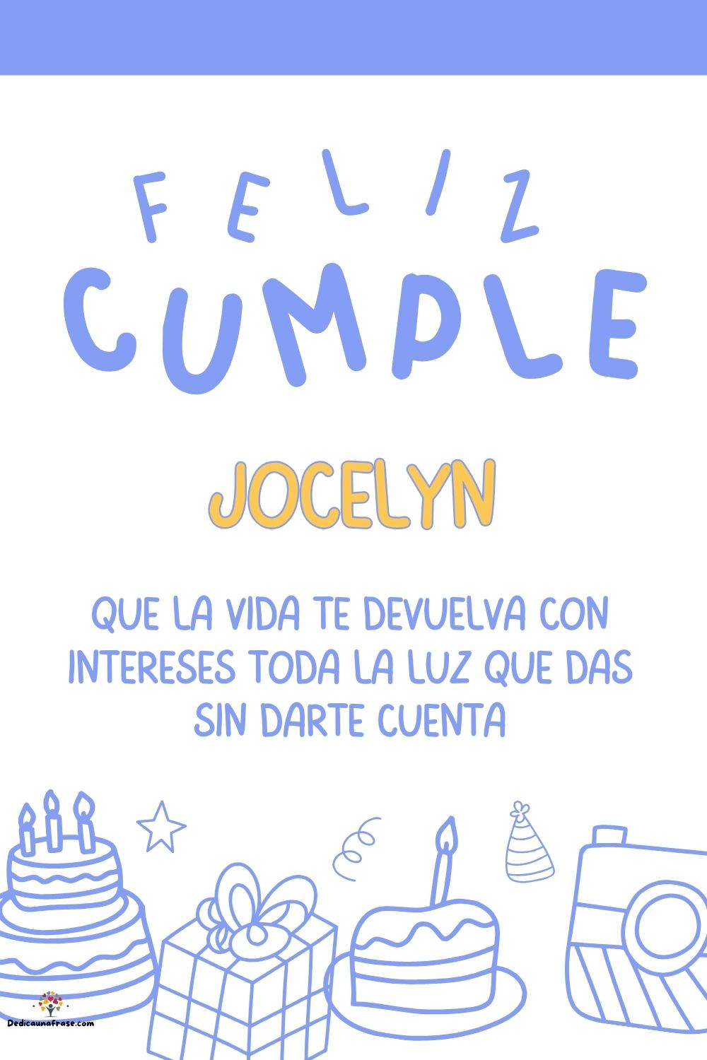 Imagen de feliz cumpleaños para Jocelyn: «Que la vida te devuelva con intereses toda la luz que das sin darte cu…»