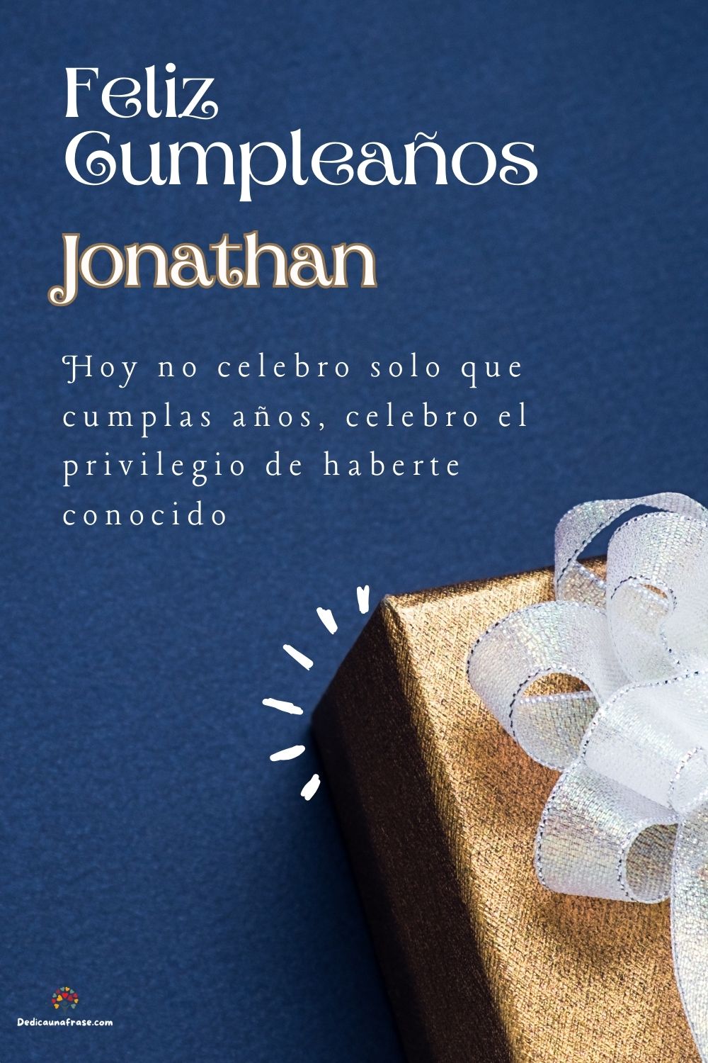 Imagen de feliz cumpleaños para Jonathan: «Hoy no celebro solo que cumplas años, celebro el privilegio de haberte…»
