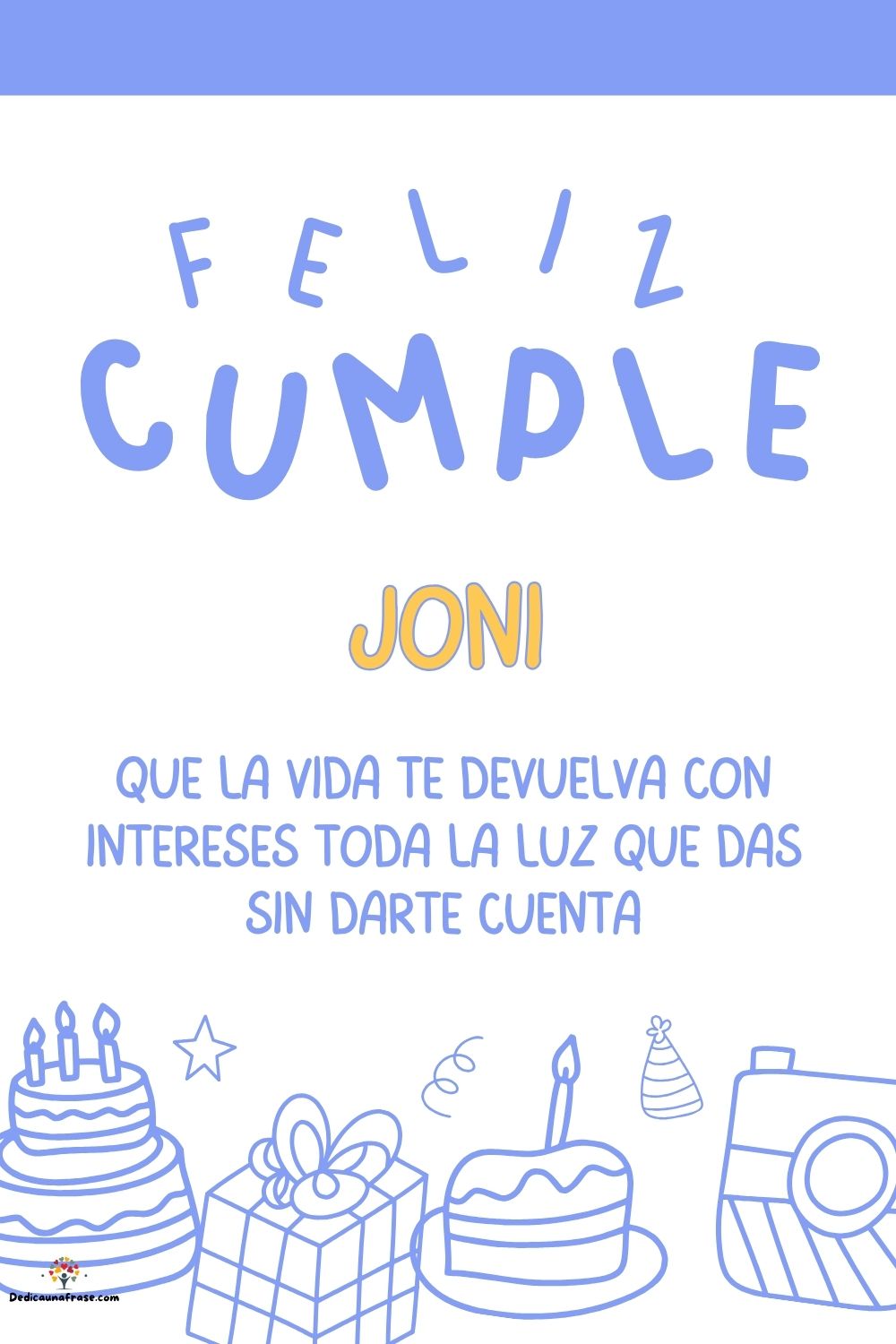 Imagen de feliz cumpleaños para Joni: «Que la vida te devuelva con intereses toda la luz que das sin darte cu…»