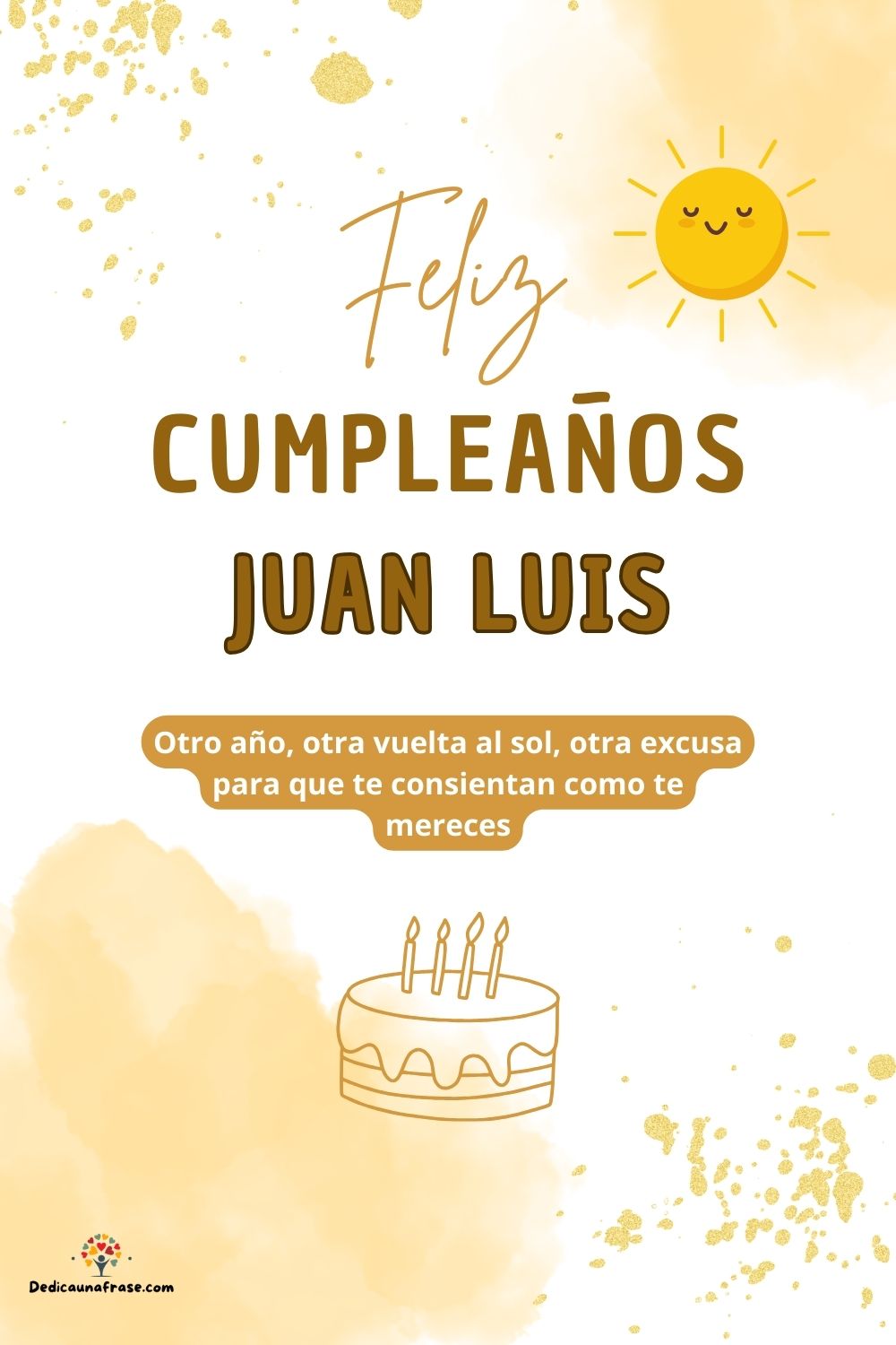 Imagen de feliz cumpleaños para Juan Luis: «Otro año, otra vuelta al sol, otra excusa para que te consientan como…»